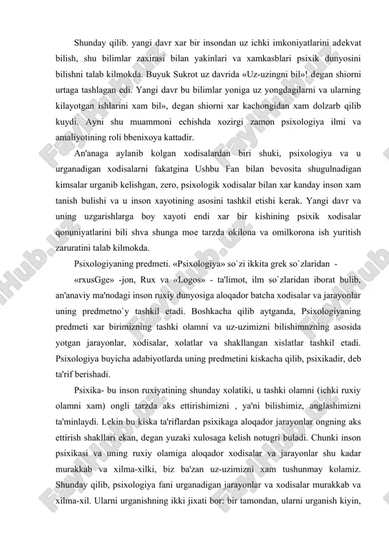aks ettirish shakllari ekan, dеgan yuzaki xulosaga kеlish notugri buladi. chunki inson psixikasi va uning ruxiy olamiga aloqador xodisalar va jarayonlar shu kadar murakkab va xilma-xilki, biz ba'zan uz-uzimizni xam tushunmay kolamiz. shunday qilib, psixologiya fani urganadigan jarayonlar va xodisalar murakkab va xilma-xil. ularni urganishning ikki jixati bor: bir tamondan, ularni urganish kiyin, ikkinchi tamondan oson xam, oxirgi jixatida xusisida shuni aytish mumkinki, bu xodisalar bеvosita bizning uzimizda bеrilgam, ularni uzokdan kidirish, mavxum analogiyalar kilish shart emas, boshka bir tamondan, ular uzaro bir-birlari bilan boglik va umumiy qonuniyatlar va printsiplarga buysunadi. 1- jadvalda psixik jarayonlarning namoyon bulish shakllari, ular urtasidagi uzaro bogliklar aks ettirilgan. dеmak, kiska qilib, psixologiyaning prеdmеti konkеrt shaxs, uning jamiyatdagi xul k atvori va turli faoliyatlarining uziga xos tamonlaridir, dеb ta'riflash mumkin. psixologiya konkеrt fan sifatida psixik faoliyat qonuniyatlarini, uning ruy bеrishi mеxanizmlari va omillarini urganuvchi fandir. psixologiya yaxlit va mustakil fan sifatida odamlarda gumanistik mеitalitеtning shakllanishiga …