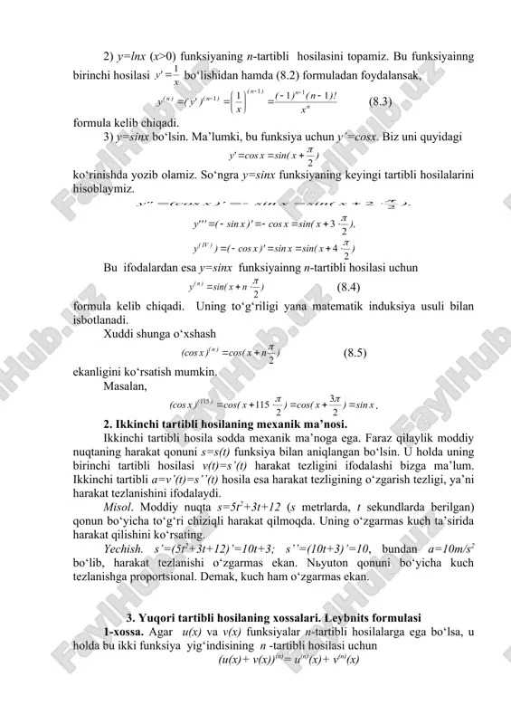 y’’=(((-1) x(-2, . . . bundan (x()(n)=(((-1)((-2)...((-n+1)x(-n (8.1) deb induktiv faraz qilish mumkinligi kelib chiqadi. bu formulaning n=1 uchun o‘rinliligi yuqorida ko‘rsatilgan. endi (1) formula n=k da o‘rinli, ya’ni y(k)=(((-1)...((-k+1)x(-k bo‘lsin deb, uning n=k+1 da o‘rinli bo‘lishini ko‘rsatamiz. ta’rifga ko‘ra y(k+1)= (y(k))’. shuning uchun y(k+1)=(y(k))=((((-1)...((-k+1)x(-k)’=(((-1)...((-k+1)((-k)x(-k-1 bo‘lishi kelib chiqadi. bu esa (8.1) formulaning n=k+1 da ham o‘rinli bo‘lishini bildiradi. demak, matematik induksiya usuliga ko‘ra (8.1) formula (n(n uchun o‘rinli. (8.1) da (=-1 bo‘lsin. u holda funksiyaning n-tartibli hosilasi (8.2) formula bilan topiladi. 2) y=lnx (x>0) funksiyaning n-tartibli hosilasini topamiz. bu funksiyainng birinchi hosilasi bo‘lishidan hamda (8.2) formuladan foydalansak, (8.3) formula kelib chiqadi. 3) y=sinx bo‘lsin. ma’lumki, bu funksiya uchun y’=cosx. biz uni quyidagi ko‘rinishda yozib olamiz. so‘ngra y=sinx funksiyaning keyingi tartibli hosilalarini hisoblaymiz. bu ifodalardan esa y=sinx funksiyainng n-tartibli hosilasi uchun (8.4) formula kelib chiqadi. uning to‘g‘riligi yana matematik induksiya usuli bilan isbotlanadi. xuddi shunga o‘xshash (8.5) ekanligini ko‘rsatish mumkin. masalan, …