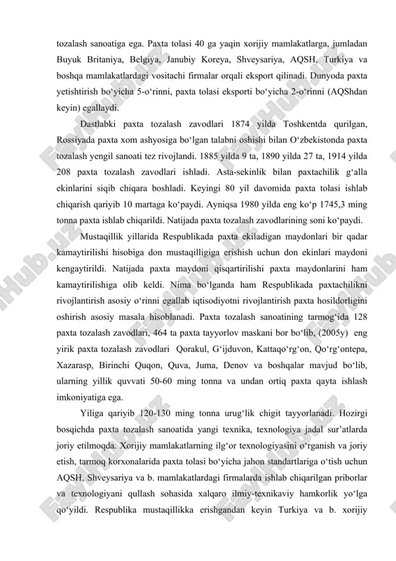 riyib 120-130 ming tonna urug‘lik chigit tayyorlanadi. hozirgi bosqichda paxta tozalash sanoatida yangi texnika, texnologiya jadal sur’atlarda joriy etilmoqda. xorijiy mamlakatlarning ilg‘or texnologiyasini o‘rganish va joriy etish, tarmoq korxonalarida paxta tolasi bo‘yicha jahon standartlariga o‘tish uchun aqsh, shveysariya va b. mamlakatlardagi firmalarda ishlab chiqarilgan priborlar va texnologiyani qullash sohasida xalqaro ilmiy-texnikaviy hamkorlik yo‘lga qo‘yildi. respublika mustaqillikka erishgandan keyin turkiya va b. xorijiy davlatlar va firmalari bilan hamkorlikda farg‘ona, xorazm, qashqadaryo viloyatlari va qoraqalpog‘istonda paxtani qayta ishlashdan tayyor to‘qimachilik mahsuloti i.ch. ga qadar jarayonlar qamrab olingan k-tlar qurilishi boshlandi. qoraqalpog‘istonning ellikqal’a tumanida turkiyaning “yazeks” korporasiyasi bilan hamkorlikda “elteks” k-ti ishga tushirildi (1994). respublikamizda paxta tozalash sanoati vazirligi tomonidan boshqariladi. respublika prezidenti farmoni bilan paxtani qayta ishlash va paxta mahsulotlarini sotish bilan shug‘ullanuvchi «o‘zdavpaxtasanoatsotish” davlat aksionerlik uyushmasi tashkil etildi. respublikada ishlab chiqariladigan paxta tolasining anchagina qismi (85-90%) eksportga chiqariladi. uning asosiy qismi xorijiy va mdh mamlakatlariga to‘g‘ri keladi. o‘zbekiston respublikasi 1993 yildan …