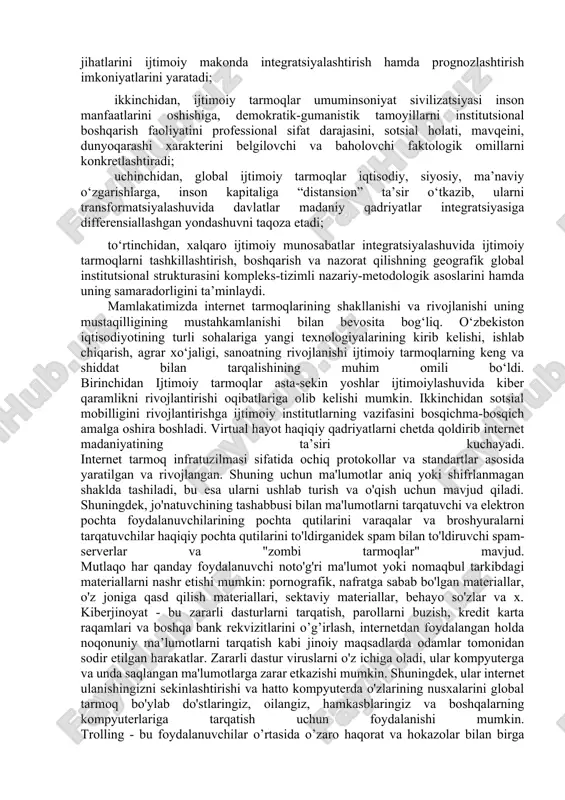 orasidagi ishonch darajasi hamda ijtimoiy tarmoqlarda aktorlarning hulq-atvori va o‘zaro hamkorligiga ta’sir qiladigan norma, qoida va sanksiyalar o‘rganiladi); 4) dinamik yondashuv (vaqt o‘tishi davomida tarmoqlardagi o‘zgarishlarga alohida e’tibor qaratiladi). ijtimoiy tarmoq fenomenining global virtual muloqot tizimidagi o‘rni, jamiyat rivojlanishi va unga axborot texnologiyalarining jadallik bilan kirib kelishi ijtimoiy tarmoqlar tushunchasini yanada kengaytirdi va ulardan foydalanish shaklini o‘zgartirdi . sotsial tarmoqlar yangi fenomen bo‘lib, uning tashuvchilari nafaqat so‘zlar, balki rasm, surat, kino, video, tovush, veb-sahifa kabi, axborot yoki matnni tashuvchisi sifatida namoyon bo‘la oluvchi har qanday ob’ekt bo‘lishi mumkin. zamonaviy postindustrial-axborotlashgan jamiyatlar rivojlanishi natijasida sotsial tarmokdagi axborotga bo‘lgan talab ortib borib, an’anaviy ommaviy axborot vositalariga bo‘lganidan ham qolishmaydigan darajaga yetdi. dunyodagi eng katta sotsial tarmoq bo‘lmish facebook 2012 yil yakuniga ko‘ra 1 mlr.dan ortiq faol foydalanuvchiga ega. shu bois, milliardlab odamlar uchun axborot manbai sifatida xizmat qiluvchi sotsial tarmoqlarning bir shakli, ob’ektiv shart-sharoitlar va sub’ektiv omilar uyg‘unligi ta’minlash mmuhim ahamiyat kasb …