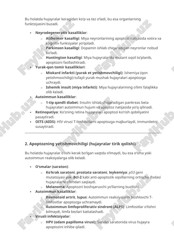 ydi, immunitetni susaytiradi. 2. apoptozning yetishmovchiligi (hujayralar tirik qolishi) bu holatda hujayralar oʻlishi kerak boʻlgan vaqtda oʻlmaydi, bu esa oʻsma yoki autoimmun reaksiyalarga olib keladi. · oʻsmalar (saraton): · koʻkrak saratoni, prostata saratoni, leykemiya: p53 geni mutatsiyasi yoki bcl-2 kabi anti-apoptozik oqsillarning ortiqcha ifodasi hujayralarni oʻlimdan saqlaydi. · melanoma: apoptozni boshqaruvchi yoʻllarning buzilishi. · autoimmun kasalliklar: · revmatoid artrit, lupus: autoimmun reaksiyalarni boshlovchi t-limfositlar apoptozga uchramaydi. · autoimmun limfoproliferativ sindrom (alps): limfositlar oʻlishni bilmaydi, limfa bezlari kattalashadi. · virusli infektsiyalar: · hpv (odam papilloma virusi): serviks saratonida virus hujayra apoptozini inhibe qiladi. · epstein-barr virusi: limfomalarni keltirib chiqaradi. · boshqa holatlar: · polikistik buyrak kasalligi: hujayralarning oʻsishi va apoptoz yetishmovchiligi. · ateroskleroz: damar devoridagi hujayralar oʻlmay qoladi, yogʻli plastinkalar toʻplanadi. 3. apoptoz va terapiya apoptoz yoʻllarini maqsad qilgan davolash usullari rivojlanmoqda: · saraton davosi: · bh3 mimetiklar (masalan, venetoclax) bcl-2 ni inhibe qilib, oʻsmalarni apoptozga majburlaydi. · kimyoterapiya va nurlar: …