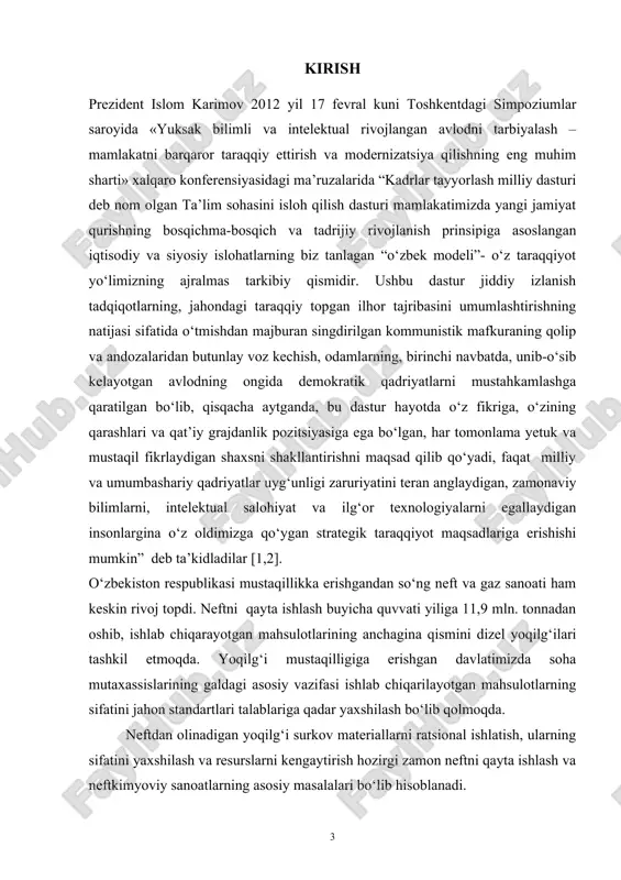 onlargina o‘z oldimizga qo‘ygan strategik taraqqiyot maqsadlariga erishishi mumkin” deb ta’kidladilar [1,2]. o‘zbekiston respublikasi mustaqillikka erishgandan so‘ng neft va gaz sanoati ham keskin rivoj topdi. neftni qayta ishlash buyicha quvvati yiliga 11,9 mln. tonnadan oshib, ishlab chiqarayotgan mahsulotlarining anchagina qismini dizel yoqilg‘ilari tashkil etmoqda. yoqilg‘i mustaqilligiga erishgan davlatimizda soha mutaxassislarining galdagi asosiy vazifasi ishlab chiqarilayotgan mahsulotlarning sifatini jahon standartlari talablariga qadar yaxshilash bo‘lib qolmoqda. neftdan olinadigan yoqilg‘i surkov materiallarni ratsional ishlatish, ularning sifatini yaxshilash va resurslarni kengaytirish hozirgi zamon neftni qayta ishlash va neftkimyoviy sanoatlarning asosiy masalalari bo‘lib hisoblanadi. oliy ta’limning maqsadi respublikamizning ijtimoiy-iqtmsodiy va madaniy rivojini ta’minlashga,o‘zi tanlagan mutaxassislik bozor iqtisodiyoti sharoitida mustaqil ishlashga layoqatli, yuqori malakali raqobatdosh kadrlarni tayyorlashdan iborat.respublikamiz mustaqillikdan so‘ng ta’lim tizimini yuksaltirish uchun aniq va dadil qadamlar tashlamoqda[3]. . hozirgi kunda mamlakatimiz taraqqiyoti va rivojlanishi kimyo sanoatining rivojlanishi bilan bog‘liq. shuning uchun respublikamizda jami 22ta yirik ishlab chiqarish obektlari, neft-gaz, kimyo, metallurgiya sanoatida 9ta va …