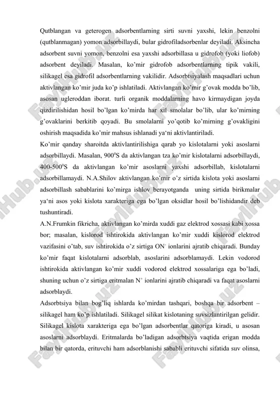 rokida o’z sirtiga on- ionlarini ajratib chiqaradi. bunday ko’mir faqat kislotalarni adsorblab, asoslarini adsorblamaydi. lekin vodorod ishtirokida aktivlangan ko’mir xuddi vodorod elektrod xossalariga ega bo’ladi, shuning uchun o’z sirtiga eritmalan n+ ionlarini ajratib chiqaradi va faqat asoslarni adsorblaydi. adsorbtsiya bilan bog’liq ishlarda ko’mirdan tashqari, boshqa bir adsorbent – silikagel ham ko’p ishlatiladi. silikagel silikat kislotaning suvsizlantirilgan gelidir. silikagel kislota xarakteriga ega bo’lgan adsorbentlar qatoriga kiradi, u asosan asoslarni adsorblaydi. eritmalarda bo’ladigan adsorbtsiya vaqtida erigan modda bilan bir qatorda, erituvchi ham adsorblanishi sababli erituvchi sifatida suv olinsa, adsorbent sifatida ko’mir ishlatiladi. aksincha, suvchiz eritmalar uchun adsorbent sifatida silikagel ishlatiladi. 5.1. freyndlix formulasi o’zgarmas temperaturada qattiq adsorbent sirtiga yutilgan gaz yoki erigan modda miqdori bilan adsorbent massasi orasidagi bog’lanish freyndlixning adsorbtsiya tenglamasi deb atalib, qoyidagi empirik formula bilan ifodalanadi: bu yerda: x-yutilgan moddaning gramm hisobidagi miqdori, m-adsorbentning gramm hisobiga olingan massasi; s-eritmaning adsorbtsion muvozanat vaqtidagi kontsentratsiyasi; k va p – tajribadan topiladigan …