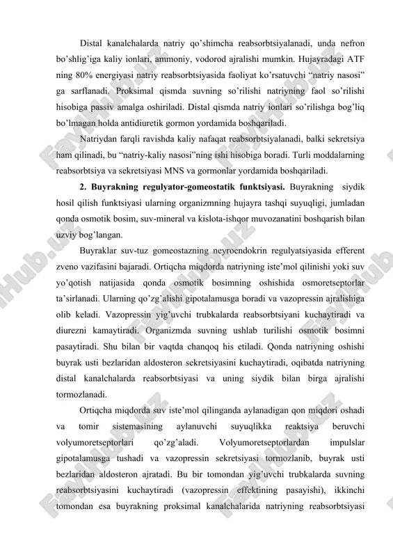 siyasi tormozlanib, buyrak usti bezlaridan aldosteron ajratadi. bu bir tomondan yig’uvchi trubkalarda suvning reabsorbtsiyasini kuchaytiradi (vazopressin effektining pasayishi), ikkinchi tomondan esa buyrakning proksimal kanalchalarida natriyning reabsorbtsiyasi kuchayishi va siydik tarkibida kaliyning yo’qotilishi (aldosteron effekti). shu bilan aylanadigan qon hajmi va osmotik bosim me’yorga keltiriladi. kislota-ishqor muvozanatiga buyraklar sezilarli ta’sir ko’rsatadi, lekin u qon bufer sistemasidagi o’pka ta’siriga nisbatan uzoqroq muddatdan keyin namoyon bo’ladi. opkalarga qondagi vodorod ionlari kontsentratsiyasini me’yorlashtirish uchun taxminan 1-3 daqiqa talab etiladi, buyraklarga o’zgargan kislota-ishqor muvozanatini tiklash uchun 10-20 soat zarur. organizmda vodorod ionlari kontsentratsiyasini saqlab turishning asosiy mexanizmi bo’lib buyrak kanalchalari hujayralarida natriyni reabsorbtsiyasi va vodorod ionlarini sekretsiyasi hisoblanadi. bu mexanizm bir necha kimyoviy jarayonlar yordamida amalga oshadi. ulardan birinchisi – difidrofosfatlarning monogidrofosfatlarga aylanishidagi natriyni reabsorbtsiyasi. koptokchalarda hosil bo’luvchi buyrak filtrati yetarli miqdorda tuzlar, shuningdek fosfatlar saqlaydi. lekin monogidrofosfatlarni miqdori birlamchi siydikni buyrak kanalchalari bo’ylab harakatlanish davrida asta-sekin kamayadi. qonda digidrofosfatlarni monogidrofosfatlarga nisbati 1:4, koptokcha filtratida …