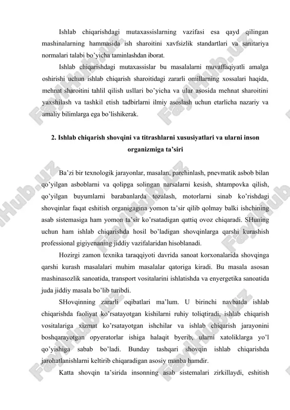 ishlab chiqarishda faoliyat ko’rsatayotgan kishilarni ruhiy toliqtiradi, ishlab chiqarish vositalariga xizmat ko’rsatayotgan ishchilar va ishlab chiqarish jarayonini boshqarayotgan opyeratorlar ishiga halaqit byerib, ularni xatoliklarga yo’l qo’yishiga sabab bo’ladi. bunday tashqari shovqin ishlab chiqarishda jarohatlanishlarni keltirib chiqaradigan asosiy manba hamdir. katta shovqin ta’sirida insonning asab sistemalari zirkillaydi, eshitish organining faoliyati pasayishi kuzatiladi. shu sababli ishlab chiqarishda shovqinni kamaytirish muhim masalalardan biri hisoblanadi. insonning mavjud beshta sezgi organi ichida, eshitish a’zosi o’ziga xos ahamiyatga egadir. aynan eshitish orqali inson boshqa insonlar bilan muloqat qiladi, xavf-xatarni farqlaydi, anglaydi va o’z madaniyatini yuksaltiradi. inson o’zining eshitish sezgilari yordamida toza tovushlarni, aralash tovushlarni va shovqinni farqlaydi. toza tovush bir xil chastotadagi sinusoidal tebranishlardan iboratdir. bir sekunddagi tebranishlar soni tovush chastotasi deb ataladi. tovush chastotasi fizik olimi genrix gyers (1857-1894 y.y) sharafiga “gyers” (gs) bilan o’lchanadi. aralash tovush bir necha toza tovushlarning yig’indisidan iborat. shovqin esa har xil chastota va tebranishdagi tovushlar aralashmasidir. tovush intensivligining o’lchov …