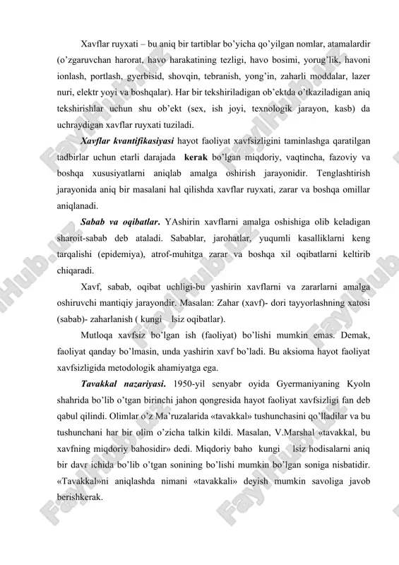 » deyish mumkin savoliga javob berishkerak. tavakkalning turlari. tavakkal ikki xil bo’ladi: shaxsiy «tavakkal»- ayrim shaxs uchun aniq xavf turi; ijtimoiy yoki ko’pchilik «tavakkali»- takroriy hodisalar natijasida jarohatlangan insonlar orasidagi bog’liqlik. bizda hozircha ijtimoy «tavakkal» bo’yicha hech qanday ma’lumot yo’q. xorijda esa alohida ishlab chiqarish korxonalari, sanoat tarmoqlari, xavf turlari bo’yicha to’liq ma’lumotlar mavjud. jamoat «tavakkali» xavfni sub’ektiv (boshqacha) ravishda qabul etadi. odatda ko’pchilik kam uchraydigan va ko’p qurbon bo’lgan voqealarga keskin ravishda ahamiyat beradi. masalan, ishlab chiqarishda har yili o’rta hisobda 200-250 kishi halok bo’ladi. ammo bir halokatda 5-10 kishi qurbon bo’lgani oldingi ma’lumotlardan ko’ra odamlarga ko’proq ta’sir qiladi. kishilarning bu ruhiy holatini qabul qilishi mumkin bo’lgan «tavakkal» masalasi kurilganda hisobga olish lozim. xavflarni baholashda tavakkal («t») usulini qo’llash boshqa usullarga qaraganda ko’proq to’g’ri keladi, deb hisoblanadi. masalan, har xil sabablar natijasida halokatli (o’lim bilan) tugagan ayrim shaxsiy «tavakkal» (aksh ning umumiy aholisiga nisbatan) qiymatlari quyidagichadir: 1. yo’l transporti …