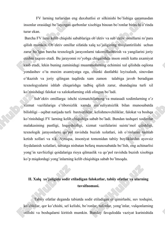 hlab ketish xollari va x.k. ayniqsa, insoniyat tomonidan tabiiy boyliklardan ayovsiz foydalanish xolatlari, tabiatga nisbatan befarq munosabatda bo’lish, eng achinarlisi yong’in xavfsizligi qoidalariga rioya qilmaslik va qo’pol ravishda buzish xisobiga ko’p miqdordagi yong’inlarning kelib chiqishiga sabab bo’lmoqda. ii. xalq xo’jaligida sodir etiladigan falokatlar, tabiiy ofatlar va ularning tavsifnomasi. tabiiy ofatlar deganda tabiatda sodir etiladigan er qimirlashi, suv toshqini, ko’chkilar, qor ko’chishi, sel kelishi, bo’ronlar, tufonlar, yong’inlar, vulqonlarning otilishi va boshqalarni kiritish mumkin. bunday favqulodda vaziyat kurinishida sodir etiladigan tabiiy ofatlar axolining normal faoliyatini izdan chiqaruvchi, insonlarning qurbon bo’lishiga, katta miqdordagi moddiy boyliklarning yakson bo’lishiga olib keladi. tabiiy ofatlar aloxida yoki bir-biriga bog’liq ravishda yuzaga kelishi mumkin. ba’zilari insoniyat faoliyatidagi aqlsizlik bilan ish yuritish tufayli sodir etiladi (irmon yong’inlari, ishlab chiqarishdagi portlashlar, foydali qazilmalarni olishda, tog’ kon ishlarini olib borish va kar’erlardagi portlatish ishlarini olib borish jarayonidagi sabablar xisobiga ko’chki xodisalarining sodir etilishiga turtki bo’ladi). dunyo miqesida sodir etilaetgan tabiiy ofatlarning …