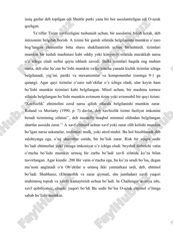 ubhasiz, (ehtimollik va zarar qiymati, shu jumladan) xavfi yuqori muhimroq topish va xavfli kamaytirish uchun bo’ladi. in challenger avariya ishi, xavf qobiliyatsiz, chunki yuqori bo’ldi bu sodir bo’lsa o-uzuk ehtimol o’limga sabab bo’lishi mumkin. (rasmga 1 ga qarang). agar quyi tizimlar o’zaro sub’ektlar o’z ichiga oladi, ular keyin ham bo’lishi mumkin tizimlari kabi belgilangan. misol uchun, bir mashina tormoz sifatida belgilangan bo’lishi mumkin avtonom tizim yoki avtomobil bir quyi tizimi. xavfsizlik ehtimolini ozod narsa qilish sifatida belgilanishi mumkin zarar. roland va moriarty (1990, p. 7) davlat, deb xavfsizlik tizimi faoliyat imkonini beradi tizimining sifatini’’, deb tasodifiy maqbul minimal oldindan belgilangan shartlar asosida zarar. ‘‘ a xavf ehtimol uchun xavf yoki zarar olib kelishi mumkin bo’lgan narsa uskunalar, xodimlar, mulk, yoki atrof-muhit. bu hol hisoblanadi deb salohiyatga ega, o’ng sharoitlar ostida, bir bo’lish zarar. risk bir voqea sodir bo’ladi ehtimolini yoki yuzaga imkoniyat o’z ichiga oladi. beysbol futbolchi vatin o’rtacha bo’lishi …