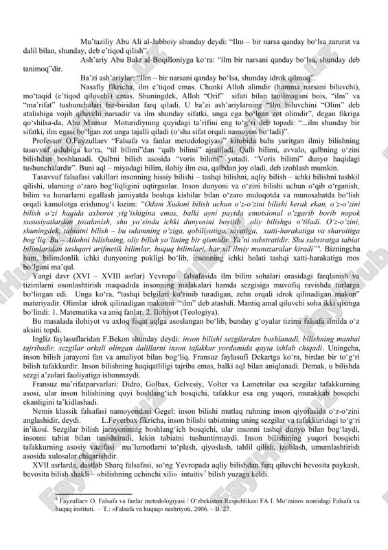 ning nazariy-uslubiy asoslari ilmning islomdagi doirasiga tayanilib amalga oshiriladi. unga ko‘ra, “ilm” so‘zining ma’nosini faqat zamonaviy ta’rifdan kelib chiqib tushunish to‘g‘ri emas. chunki, yuqoridagi ta’rif materiyaga taalluqli bo‘lib, bu ta’rifdan borliq: osmon va yer hamda bular orasidagi olam bilan chegaralaniladi, degan xulosa kelib chiqadi. mazkur ta’rifni falsafiy jihatdan olib qaraydigan bo‘lsak, borliqning ortida nima bor? borliqdan avval nima bor edi-yu, undan keyin nima keladi? degan masalalar ochiq qolganligiga iqror bo‘lamiz. shuning uchun islom falsafasida birorta olim yoki faylasuf na ilohiylik, na payg‘ambarlarga vahiy yuborilishini va g‘aybga tegishli narsalarni inkor etmagan. olim t.karimov fikricha, “dunyoviylik” tushunchasi qadimgi sharq merosida bayon qilingan bo‘lsada, platon asarlaridan so‘ng falsafada bilish ta’limotining asosiy tushunchasi sifatida konkret mazmunga ega bo‘lgan. platon ta’limotiga ko‘ra, dunyoning mohiyati dastavval moddiy bo‘lmagan fikr va g‘oyalar tarzida mavjud bo‘lib, aql yordamida bilib olinadi. tub mohiyatni anglash alohida qobiliyat egalariga xosdir. biroq dunyoning mohiyatini narsa va hodisalarning sifat va xususiyatlarini o‘rganish asnosida …