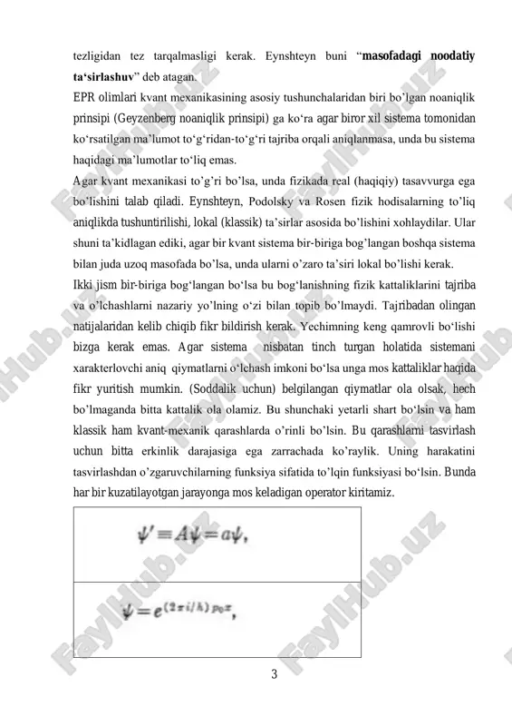vchi ehtimollik deb qaraymiz. ushbu ehtimollik mustaqil bo‘lgani uchun natija faqat chegaraga bog‘liq bo‘lib qoladi. bundan koordinataning barcha qiymatlarining ehtimolligi tengligini ko’ramiz. kvant mexanikasida geyzenberg noaniqligiga ko‘ra zarrachaning impulsi qanchalik aniq bo‘lsa, uning impulsi shunchalik noaniq bo’ladi. xuddi shu qarash ikki jism orasida ham kuzatiladi: birining kattaliklarini qanchalik aniq ayta olsak, ikkinchi jism uchun topish shunchalik muammoli. yuqoridagi operatorlar ham aniq qiymat qabul qilsa ular orasida bir paytning o’zida boshlanishini kuzatish mumkin bo’lar edi. bu kvant nuqtasi nazaridan qarama-qarshiliklar ham mavjudligini ko‘rsatmoqda. shu maqsadda biz ikkita tizim bor deb tasavvur qilaylik, l va ll , 0<t<t vaqt oralig'ida harakat qilayotgan bo'lsin, orasida o'zaro tasir mavjud emas deb hisoblaylik. bundan tashqari ikkita tizimning t=0 da holat maʼlum boʻlgan deb taxmin qilamiz. shredinger tenglamasi yordamida birlashtirilgan tizimning holatini hisoblashimiz mumkin. shredinger tenglamasining har qanday holatda o‘rinli javobi (psi) funksiyaga teng bo‘lsin. lekin biz ularga alohida-alohida yechim bera olmaymiz. bu kvant mexanikasida faqat …