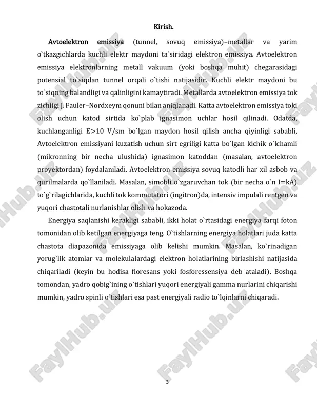 ntiradi, bu mikroelektronika, tibbiy tasvirlash va materiallarni qayta ishlash kabi turli xil sohalar uchun ishlatilishi mumkin. 5 avtoelektron emissiya jarayoni odatda elektron emissiya oqimining keskin o'sishi bilan tavsiflanadi, chunki tashqi maydon kuchini oshiradi. bu o'sish elektr maydonining qattiq jismdan qochish uchun elektronlar engib o'tishi kerak boʻlgan energiya to'sig'ini pasaytirganligi bilan bog'liq. avtoelektron emissiya jarayoni qattiq jismda bo'sh joylar, oraliq atomlar va don chegaralari kabi nuqsonlar mavjudligi bilan kuchaytirilishi mumkin. ushbu nuqsonlar elektron emissiya uchun energiya to'sig'ini yanada pasaytirishi mumkin boʻlgan mahalliy elektr maydonlarini ta'minlashi mumkin. avtoelektron emissiya nisbatan yangi hodisa bo'lib, uning asosiy fizikasi hali to'liq tushunilmagan. biroq, bu keng ko'lamli sohalarda katta yangiliklar qilish potentsialiga ega boʻlgan istiqbolli yo'nalishdir. avtoelektron emissiyaning ba'zi qo'llanilish sohalari: mikroelektronika: avtoelektron emissiya xona haroratida yuqori oqimli elektron nurlarini yaratish uchun ishlatilishi mumkin, bu mikroelektronik qurilmalarni ishlab chiqarish uchun ishlatilishi mumkin. tibbiy tasvirlash: avtoelektron emissiya biologik to'qimalarning yuqori aniqlikdagi tasvirlarini yaratish uchun ishlatilishi mumkin. materiallarni …