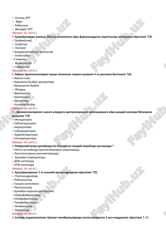 g ?(4) -: ikkita elka -: birlamchi belbog'-tsentromera -: ikkilamchm belbog' -: yo'ldosh -: xromonema -: xromomera -: xromatida -: uchlamchi belbog' i:vopros 16; mt=0.1 s: . xromosomalarning shakli ulardagi tsentromeraning joylashishiga ko'ra qanday xillari bo'lishini aniqlang ?(3) -: metatsentrik -: submetatsentrik -: akrotsentrik -: subakrotsentrik -: akrometatsentrik -: metakrotsentrik i:vopros 16; mt=0.1 s: mikronaychalar hujayrada yuz beradigan qanday jarayonda qatnashadi ? -: mitoz va meyozda xromosomalarni ajralishida -: lizosomalarni shakllantirishda -: hujayra sekretsiyasida -: dnk sintezida -: atf sintezida i:vopros 16; mt=0.1 s: hujayralarning 5 ta umumiy organoidlarini ko'rsating ?(5) -: mitoxondriylar -: ribosomalar -: golji kompleksi -: lizosomalar -: hujayra markazi-tsentrosoma -: neyrofibrillalar -: miofibrillalar -: tonofibrilalar -: kiprikchalar -: xivchinlar i:vopros 16; mt=0.1 s: silliq endoplazmatik to'rning membranalarida sintezlanadigan 5 xil moddaning ko'rsating ? (5) -: yog'lar sintezi -: uglevodlar sintezi -: ayrim gormonlarni sintezi -: lipoidlar sintezi -: fosfolipidlar sintezi -: fermentlar sintezi -: vitaminlar sintezi …