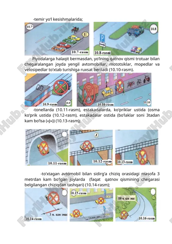 kin. faqat kesishmasining yon tomonidagi qatnov yo‘l («k») sidirg‘a chiziq bilan belgilangan yoki ikkiga ajratilgan bo‘lsa («l») o‘ng tomonida to‘xtash mumkin (10.19, 10.20-rasmlar); -bekatlarda, bekatlar oldi va orqasida masofa 15 metrdan kam bo‘lsa (10.21-rasm); -svetofor ishoralarini transport to‘sib turgan holda yoki boshqa trasport to‘sib turgan holda yoki boshqa transport vositalari harakatlanishiga halaqit beriladigan joylarda (10.22, 10.23-rasmlar). quyidagi hollarda to‘xtab turish taqiqlanadi; -to‘xtash va to‘xtab turishni taqiqlovchi yo‘l belgilari va chiziqlari ta’sirlari doirasida; -aholi yashamaydigan joylarda 2.1 belgili yo‘lning harakatlanish tomonida o‘rnatilgan bo‘lsa (10.24-rasm); -temir yo‘l kesishmasiga 50 metrdan yaqinroq bo‘lgan joylarda (10.25-rasm); -to‘xtab turish mumkin bo‘lmagan joylarda to‘xtashga to‘g‘ri kelsa, iloji boricha avtomobilni harakat yo‘q joyga olib qo‘yish kerak (10.26-rasm). transport vositasini to‘liq uchirgan va eshiklarini berkitgan holdagina qoldirish mumkin (10.27-rasm). nazorat savollari: 1. to‘xtash deb nimaga aytiladi? 2. to‘xtab turish deb niga aytiladi? 3. qayerlarda to‘xtash man etilgan? 4. qayerlarda to‘xtab turish man etilgan? 5. piyodalar o‘tish joylarida va …