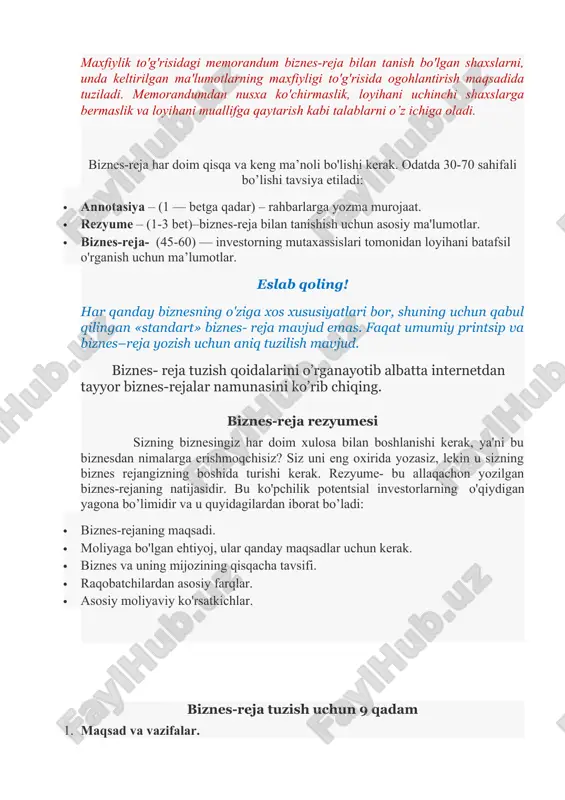 zma murojaat. · rezyume – (1-3 bet)–biznes-reja bilan tanishish uchun asosiy ma'lumotlar. · biznes-reja- (45-60) — investorning mutaxassislari tomonidan loyihani batafsil o'rganish uchun ma’lumotlar. eslab qoling! har qanday biznesning o'ziga xos xususiyatlari bor, shuning uchun qabul qilingan «standart» biznes- reja mavjud emas. faqat umumiy printsip va biznes–reja yozish uchun aniq tuzilish mavjud. biznes- reja tuzish qoidalarini o’rganayotib albatta internetdan tayyor biznes-rejalar namunasini ko’rib chiqing. biznes-reja rezyumesi sizning biznesingiz har doim xulosa bilan boshlanishi kerak, ya'ni bu biznesdan nimalarga erishmoqchisiz? siz uni eng oxirida yozasiz, lekin u sizning biznes rejangizning boshida turishi kerak. rezyume- bu allaqachon yozilgan biznes-rejaning natijasidir. bu ko'pchilik potentsial investorlarning o'qiydigan yagona bo’limidir va u quyidagilardan iborat bo’ladi: · biznes-rejaning maqsadi. · moliyaga bo'lgan ehtiyoj, ular qanday maqsadlar uchun kerak. · biznes va uning mijozining qisqacha tavsifi. · raqobatchilardan asosiy farqlar. · asosiy moliyaviy ko'rsatkichlar. biznes-reja tuzish uchun 9 qadam 1. maqsad va vazifalar. bu bo’limda siz g’oyangizni …