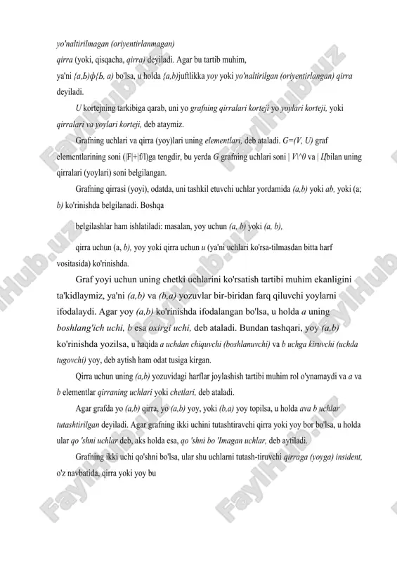 ari korteji, yoki qirralari va yoylari korteji, deb ataymiz. grafning uchlari va qirra (yoy)lari uning elementlari, deb ataladi. g=(v, u) graf elementlarining soni (|f|+|f/l)ga tengdir, bu yerda g grafning uchlari soni | v\^0 va | tsbilan uning qirralari (yoylari) soni belgilangan. grafning qirrasi (yoyi), odatda, uni tashkil etuvchi uchlar yordamida (a,b) yoki ab, yoki (a; b) ko'rinishda belgilanadi. boshqa belgilashlar ham ishlatiladi: masalan, yoy uchun (a, b) yoki (a, b), qirra uchun (a, b), yoy yoki qirra uchun i (ya'ni uchlari ko'rsa-tilmasdan bitta harf vositasida) ko'rinishda. graf yoyi uchun uning chetki uchlarini ko'rsatish tartibi muhim ekanligini ta'kidlaymiz, ya'ni (a,b) va (b,a) yozuvlar bir-biridan farq qiluvchi yoylarni ifodalaydi. agar yoy (a,b) ko'rinishda ifodalangan bo'lsa, u holda a uning boshlang'ich uchi, b esa oxirgi uchi, deb ataladi. bundan tashqari, yoy (a,b) ko'rinishda yozilsa, u haqida a uchdan chiquvchi (boshlanuvchi) va b uchga kiruvchi (uchda tugovchi) yoy, deb aytish ham odat tusiga kirgan. …