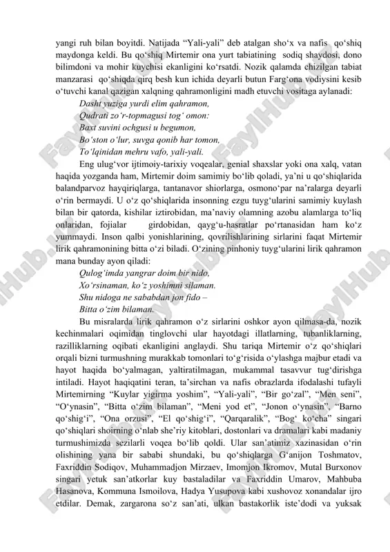 og‘imning chechaklari”, “lolazordan o‘tkanda”, “quyoshning zabti” kabi lirik she’rlarida aniq ko‘rinadi. bu she’rlar shiraga to‘lgan, chuqur umumlashmalarga boy bo‘lib, 30-yillarning ikkinchi yarmidagi o‘zbek lirikasiga qo‘shilgan katta hissa hisoblanadi. mirtemirning urush yillarida yaratilgan “vabo”, “o‘ch”, “bu mening vatanim”, “ona shahar”, “dengiz bo‘yida”, “mard yigit, yoring bo‘lay”, “tillo”, “ko‘zlarim yo‘lingda” kabi she’rlarida dushmanga nafrat, vatanga sadoqat hislari jangovar ruhda ifodalangan. mirtemirning teran mazmunga va katta ta’sirchanlik qudratiga ega bo‘lgan bunday qo‘shiqlari talaygina bo‘lib, ular tinimsiz izlanishning, badiiylik cho‘qqilari sari intilishning samarasi hisoblanadi. mirtemir qo‘shiqchilik sohasida o‘z yo‘lini qidirar ekan, eng buyuk san’atkorlarning go‘zal an’nalari izidan bordi. u, ayniqsa, she’riyat va qo‘shiq mulkining sultoni alisher navoiy an’analarini o‘zi uchun muqaddas deb bildi. navoiydan, saryomiydan mirtemir qofiya, radif oldi va ularni yangi mazmun, yangi ruh bilan boyitdi. natijada “yali-yali” deb atalgan sho‘x va nafis qo‘shiq maydonga keldi. bu qo‘shiq mirtemir ona yurt tabiatining sodiq shaydosi, dono bilimdoni va mohir kuychisi ekanligini ko‘rsatdi. nozik qalamda …