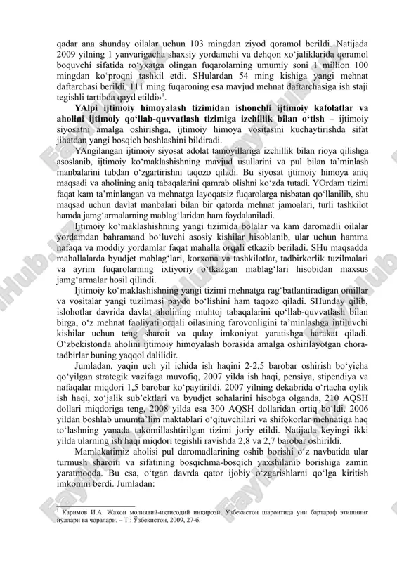 tini o‘zgartirish, ish haqi, pensiyalar, stipendiyalarning, jamg‘arma banklardagi aholi omonatlari stavkalarining eng oz miqdorini bir vaqtning o‘zida qayta ko‘rib chiqish yo‘li bilan amalga oshiriladi. daromadlar nisbatini o‘zgartirishda 1993 yil joriy etilgan yangi yagona tarif setkasi katta ahamiyatga ega bo‘ldi. bu barcha toifadagi xodimlarning mehnat haqi miqdorlarini tarif koeffitsientlari orqali, eng kam ish haqi vositasi bilan bevosita o‘zaro bog‘lash imkonini berdi. aholini ijtimoiy himoyalashning ikkinchi yo‘nalishi – ichki iste’mol bozorini himoya qilish hamda oziq-ovqat mahsulotlari va nooziq-ovqat mollari asosiy turlari iste’molini muayyan darajada saqlab turish bo‘ldi. bunga erishishda muhimi mahsulotlar eksportini bojxona tizimi orqali nazorat qilish va ularga yuqori boj to‘lovlari joriy etish, kundalik zarur tovarlarni me’yorlangan tarzda sotishni tashkil qilish kabi tadbirlar katta ahamiyatga ega bo‘ldi. milliy valyuta joriy etilishi bilan oziq-ovqat mahsulotlarini me’yorlangan tarzda sotishdan voz kechish erkin narxlarga o‘tish imkoniyatini yaratadi. iqtisodiy islohotlarning ilk bosqichida ijtimoiy siyosatni amalga oshirishning uchinchi yo‘nalishi – aholining kam ta’minlangan tabaqalarini ijtimoiy himoyalash …