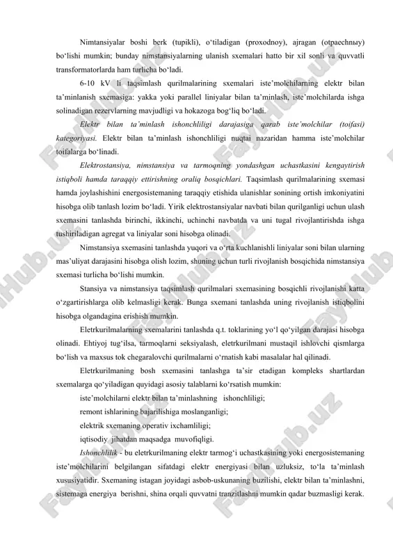 ansiyalar boshi berk (tupikli), o‘tiladigan (proxodnoy), ajragan (otpaechniy) bo‘lishi mumkin; bunday nimstansiyalarning ulanish sxemalari hatto bir xil sonli va quvvatli transformatorlarda ham turlicha bo‘ladi. 6-10 kv li taqsimlash qurilmalarining sxemalari iste’molchilarning elektr bilan ta’minlanish sxemasiga: yakka yoki parallel liniyalar bilan ta’minlash, iste’molchilarda ishga solinadigan rezervlarning mavjudligi va hokazoga bog‘liq bo‘ladi. elektr bilan ta’minlash ishonchliligi darajasiga qarab iste’molchilar (toifasi) kategoriyasi. elektr bilan ta’minlash ishonchliligi nuqtai nazaridan hamma iste’molchilar toifalarga bo‘linadi. elektrostansiya, nimstansiya va tarmoqning yondashgan uchastkasini kengaytirish istiqboli hamda taraqqiy ettirishning oraliq bosqichlari. taqsimlash qurilmalarining sxemasi hamda joylashishini energosistemaning taraqqiy etishida ulanishlar sonining ortish imkoniyatini hisobga olib tanlash lozim bo‘ladi. yirik elektrostansiyalar navbati bilan qurilganligi uchun ulash sxemasini tanlashda birinchi, ikkinchi, uchinchi navbatda va uni tugal rivojlantirishda ishga tushiriladigan agregat va liniyalar soni hisobga olinadi. nimstansiya sxemasini tanlashda yuqori va o‘rta kuchlanishli liniyalar soni bilan ularning mas’uliyat darajasini hisobga olish lozim, shuning uchun turli rivojlanish bosqichida nimstansiya sxemasi turlicha bo‘lishi mumkin. …