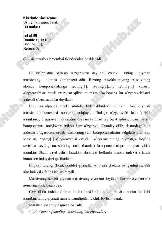 ymatlari aniqlanmagan. bu elementlarga o`rta qavslar orqali boshlang'ich qiymatlarni berishimiz mumkin: int mas [4] = {1,2,3,4}; masalan, a[10], x[100], b[123] bir o’lchovli massivlarlar dasturda quyidagicha tavsiflanadi: # include using namespace std; int main() { int a[10]; double x[10x10]; bool b[123]; return 0; } c++ da massiv elementlari 0-indeksdan boshlanadi. bu ko`rinishga xususiy o`zgaruvchi deyiladi, chunki uning qiymati massivning alohida komponentasidir. bizning misolda reyting massivining alohida komponentalariga reyting[1], reyting[2],…, reyting[n] xususiy o`zgaruvchilar orqali murojaat qilish mumkin. boshqacha bu o`zgaruvchilarni indeksli o`zgaruvchilar deyiladi. umuman olganda indeks sifatida ifoda ishlatilishi mumkin. ifoda qiymati massiv komponentasi nomerini aniqlaydi. ifodaga o`zgaruvchi ham kirishi mumkinki, o`zgaruvchi qiymatini o`zgarishi bilan murojaat qilinayotgan massiv komponentasi aniqlovchi indeks ham o`zgaradi. shunday qilib, dasturdagi bitta indeksli o`zgaruvchi orqali massivning turli komponentalarini belgilash mumkin. masalan, reyting[i] o`zgaruvchisi orqali i o`zgaruvchining qiymatiga bog`liq ravishda reyting massivining turli (barcha) komponetalariga murojaat qilish mumkin. shuni qayd qilish kerakki, aksariyat hollarda massiv indeksi sifatida butun …