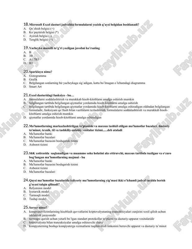 agi diagramma d. smart art 21. excel dasturidagi funksiya - bu… a. formulalarni soddalashtirish va murakkab hisob-kitoblarni amalga oshirish mumkin b. belgilangan tartibda belgilangan qiymatlar yordamida hisob-kitoblarni amalga oshirish c. belgilangan tartibda belgilangan qiymatlar yordamida hisob-kitoblarni amalga oshiradigan oldindan belgilangan formuladir, funksiyani qo`llash bilan vazifalarni tezlashtirish, formulalarni soddalashtirish va murakkab hisob-kitoblarni amalga oshirish mumkin d. qiymatlar yordamida hisob-kitoblarni amalga oshiradigan 22. ma'lumotlarning markazlashtirilgan to'planishi va maxsus tashkil etilgan ma'lumotlar bazalari, dasturiy ta'minot, texnik, til va tashkiliy-uslubiy vositalar tizimi......deb ataladi a. ma'lumotlar banki b. ma'lumotlar bazalari c. ma'lumotlar bazasini boshqarish tizimi d. axborot tizimi 23. shk xotirasida saqlanadigan va muammo soha holatini aks ettiruvchi, maxsus tartibda tuzilgan va o‘zaro bog‘langan ma’lumotlarning majmui - bu a. ma'lumotlar banki b. ma'lumotlar bazasini boshqarish tizimi c. axborot tizimi d. ma'lumotlar bazalari 24. qaysi ma’lumotlar bazalarida ixtiyoriy ma’lumotlarning yig’masi ikki o’lchamli jadval tarzida berish g’oyasi talqin qilinadi? a. relyatsion model b. iyerarxik model c. tarmoqli …