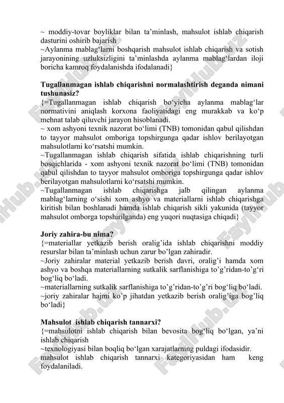 chiqarish bo‘yicha aylanma mablag‘lar normativini aniqlash korxona faoliyatidagi eng murakkab va ko‘p mehnat talab qiluvchi jarayon hisoblanadi. ~ xom ashyoni texnik nazorat bo‘limi (tnb) tomonidan qabul qilishdan to tayyor mahsulot omboriga topshirgunga qadar ishlov berilayotgan mahsulotlarni ko‘rsatshi mumkin. ~tugallanmagan ishlab chiqarish sifatida ishlab chiqarishning turli bosqichlarida - xom ashyoni texnik nazorat bo‘limi (tnb) tomonidan qabul qilishdan to tayyor mahsulot omboriga topshirgunga qadar ishlov berilayotgan mahsulotlarni ko‘rsatshi mumkin. ~tugallanmagan ishlab chiqarishga jalb qilingan aylanma mablag‘larning o‘sishi xom ashyo va materiallarni ishlab chiqarishga kiritish bilan boshlanadi hamda ishlab chiqarish sikli yakunida (tayyor mahsulot omborga topshirilganda) eng yuqori nuqtasiga chiqadi} joriy zahira-bu nima? {=materiallar yetkazib berish oralig’ida ishlab chiqarishni moddiy resurslar bilan ta’minlash uchun zarur bo’lgan zahiradir. ~joriy zahiralar material yetkazib berish davri, oralig’i hamda xom ashyo va boshqa materiallarning sutkalik sarflanishiga to’g’ridan-to’g‘ri bog‘liq bo‘ladi. ~materiallarning sutkalik sarflanishiga to’g’ridan-to’g’ri bog‘liq bo‘ladi. ~joriy zahiralar hajmi ko’p jihatdan yetkazib berish oralig’iga bog’liq bo‘ladi} mahsulot ishlab …