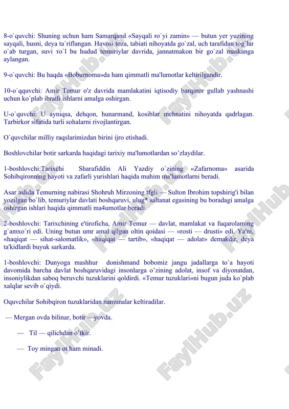 oti va zafarli yurishlari haqida muhim ma'lumotlarni beradi. asar aslida temurning nabirasi shohruh mirzoning tfgli — sulton ibrohim topshirig'i bilan yozilgan bo`lib, temuriylar davlati boshqaruvi, ulug* saltanat egasining bu boradagi amalga oshirgan ishlari haqida qimmatli ma4umotlar beradi. 2-boshlovchi: tarixchining e'tiroficha, amir temur — davlat, mamlakat va fuqarolaming g`amxo`ri edi. uning butun umr amal qilgan oltin qoidasi — «rosti — drusti» edi. ya'ni, «haqiqat — sihat-salomatlik», «haqiqat — tartib», «haqiqat — adolat» demakdir, deya ta'kidlardi buyuk sarkarda. 1-boshlovchi: dunyoga mashhur donishmand bobomiz jangu jadallarga to`a hayoti davomida barcha davlat boshqaruvidagi insonlarga o’zining adolat, insof va diyonatdan, insoniylikdan saboq beruvchi tuzuklarini qoldirdi. «temur tuzuklari»ni bugun juda ko`plab xalqlar sevib o`qiydi. oquvchilar sohibqiron tuzuklaridan namunalar keltiradilar. — mergan ovda bilinar, botir —yovda. — til — qilichdan o’tkir. — toy mingan ot ham minadi. ular «amir temur bobomiz» sherini jo’r bo’lishib aytishadi. 1-boshlovchi: «o’zbekistonning bugungi ozodligini mustahkamlash davrida amir temur biz uchun buyuk davlat …