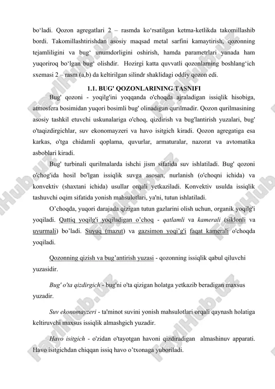 lishdir. hozirgi katta quvvatli qozonlarning boshlang‘ich sxemasi 2 – rasm (a,b) da keltirilgan silindr shaklidagi oddiy qozon edi. 1.1. bug' qozonlarining tasnifi bug' qozoni - yoqilg'ini yoqqanda o'choqda ajraladigan issiqlik hisobiga, atmosfera bosimidan yuqori bosimli bug' olinadigan qurilmadir. qozon qurilmasining asosiy tashkil etuvchi uskunalariga o'choq, qizdirish va bug'lantirish yuzalari, bug' o'taqizdirgichlar, suv ekonomayzeri va havo isitgich kiradi. qozon agregatiga esa karkas, o'tga chidamli qoplama, quvurlar, armaturalar, nazorat va avtomatika asboblari kiradi. bug' turbinali qurilmalarda ishchi jism sifatida suv ishlatiladi. bug' qozoni o'chog'ida hosil bo'lgan issiqlik suvga asosan, nurlanish (o'choqni ichida) va konvektiv (shaxtani ichida) usullar orqali yetkaziladi. konvektiv usulda issiqlik tashuvchi oqim sifatida yonish mahsulotlari, ya'ni, tutun ishlatiladi. o’choqda, yuqori darajada qizigan tutun gazlarini olish uchun, organik yoqilg'i yoqiladi. qattiq yoqilg'i yoqiladigan o’choq - qatlamli va kamerali (siklonli va uyurmali) bo’ladi. suyuq (mazut) va gazsimon yoqi’g'i faqat kamerali o'choqda yoqiladi. qozonning qizish va bug’antirish yuzasi - qozonning issiqlik qabul qiluvchi …