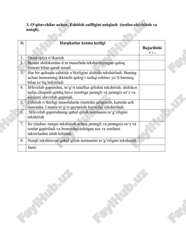 umumiy kurigi, palpatsiyasi. kulok oldi kismini perkussiyasi 3. reflektorni tugri takish va otoskopni, kulok voronkasini kulga olish 4. peshona reflektori orkali yoruglikni nurini tashki eshituv yuliga yuborib, ung kul bilan chap kulok suprasini yukoriga va orkaga tortiladi (bolalarda pastga va orkaga) ung kulok kurilganda chap kul yordamida tortiladi 5. kulok voronkasini tashki eshituv yuliga mos razmerini tanlash 6. kulok voronkasini tugri ushlash: uchta barmok bilan «peroni ushlash» xolatida kirrasidan ushlab, voronka tor kismi tashki eshituv yuliga extiyotkorlik bilan aylana xarakat bilan kiritiladi 7. tashki eshituv yulini tugri baxolash, devor terilarini xolati 8. nogora parda tanish belgilarini kurish va tugri baxolash 9. nogora parda kurinishini tugri interpritatsiya kilish 10. pnevmatik voronkani tugri kullash jami: 6. o‘qituvchilar uchun. faringoskopiya № harpkatlar ketma ketligi bajarilishi + / - 1. shifokor va bemor to‘g‘ri o‘tirish xolati: qarama –qarshi xolatda o‘tirish 2. peshona reflektorini to‘g‘ri taqish 3. shifokor o‘ng qo‘li bilan bemor ensa soxasidan ushlab, …