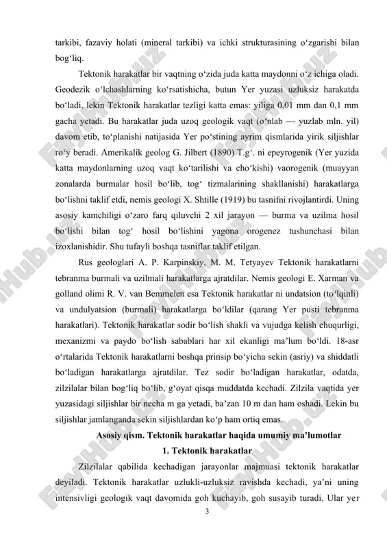 gi tektonik harakatlar qatlam yoki qatlamsiz yaxlit yotqiziqlarning dastlabki yotishini o‘zgartiradi. qatlamlar yon tomonidan siqilishidan burmalanadi, tik ta’sir qilgan kuchdan esa, sinadi, darzlar hosil qilib, bo‘laklarga ajraladi va nihoyat bir qismi ko‘tarilib, ikkinchi qismi cho‘kishi mumkin. qatlamlarning shakli va yaxlitligining o‘zgarishi ichki harakatga bog‘liqdir. bu harakatdan cho‘kish, ko‘tarilish, burmalanish, yer yorilishi, katta - katta palaxsalarning siljishi va boshqa xil tektonik strukturalar vujudga keladi. tektonik harakatlar ikki xil - orogen va epeyrogen harakatlarga bo‘linadi. orogen harakatlar o‘z navbatida plikativ (burmalanish) va diz’yunktiv (uzilma) turlarga ajratiladi. epeyrogen (tebranma) harakatlar yer po‘stining asriy tebranishida o‘z ifodasini topgan. dengiz yotqiziqlarining barcha qit’alarda topilishi o‘tgan geologik davrlarda bir necha marta yer po‘stida asriy tebranishlar kechganligidan dalolat beradi. bunday harakatlar hozir ham davom etmoqda. epeyrogen harakatlar qirg‘oq chiziqlarining o‘zgarishida ayniqsa yaqqol aks etadi. dengiz sohillarining ba’zi joylarida suvning qaytishini kuzatish mumkin. bunday hodisa yo dengiz sathining pasayishi yoki sohilining ko‘tarilishida ro‘y beradi. quruqlikning cho‘kishi yoki dengiz …