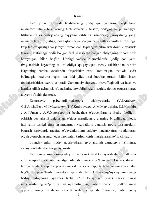 ixologik-pedagogika fanida qizg'in munozara mavzusi bo'lib qolmoqda. psixologik fan sohasidagi ijodkorlik va tajriba tadqiqotlari natijasida (d.b. bogoyavlenskaya, 1985; l.n. druzinin , 1997, 2000; m.a. xolodnaya, xolodnaya, 1997) o‘quv jarayonida o‘quvchilarning ijodiy salohiyatini rivojlantirish muhimligi isbotlandi. zamonaviy jamiyat ijodiy shaxslarga ehtiyoj sezmoqda, chunki ular moslashish va sotsializatsiya darajasi yuqori va doimiy o'zgaruvchan va yangilanadigan dunyoga ko'proq mos keladi. shu munosabat bilan pedagogika fanining bolaning ijodiy salohiyatini rivojlantirish muammosiga qaratilayotgan e’tibor o‘zini oqlaydi [8]. mavzuning maqsadi: ifoda darajasini o'rganishdir​​​​​ kichik maktab o'quvchilarining misolida ijodkorlik qobiliyatlarini oʻrganish: 1. tadqiqot mavzusi bo'yicha psixologik-pedagogik adabiyotlarni tahlil qiling. 2. diagnostika moslamasini aniqlang 3. o`quvchilarning temperamentiga tashxis qo`ying 4. talabalarning ijodkorligini diagnostika qilish 5. o'smirlik davrida temperamentning turli xususiyatlari va noverbal ijodkorlik ko'rsatkichlari o'rtasidagi munosabatni aniqlash ushbu maqsad bilan bog'liq holda quyidagi vazifalar belgilandi : 1. ilmiy adabiyotlarda ijodiy faoliyat tushunchasini aniqlang​​​​ 2. modellashtirishni ijodiy faoliyat usuli sifatida o'rganing​​ 3. ijodiy qobiliyatlarni rivojlantirish xususiyatlarini aniqlang boshlang'ich maktab …