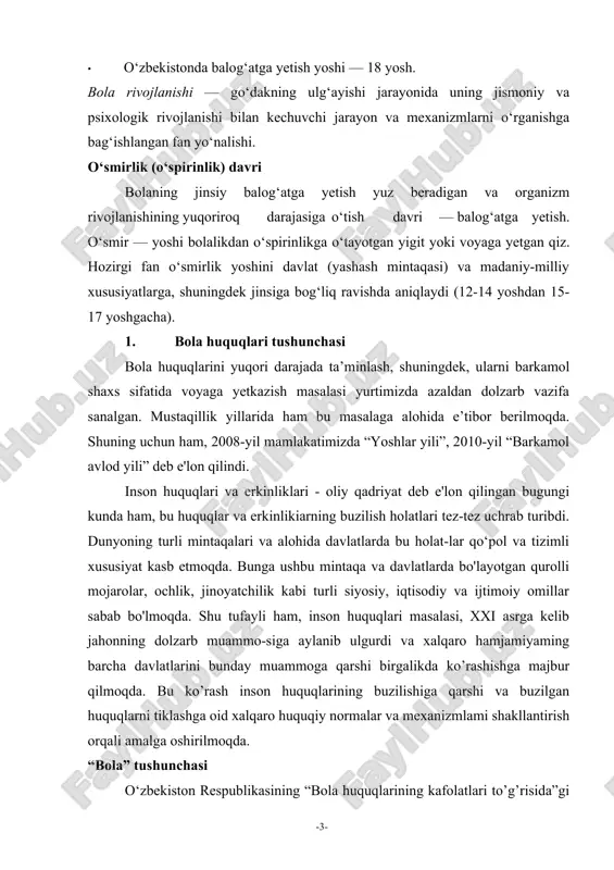 i tiklashga oid xalqaro huquqiy normalar va mexanizmlami shakllantirish orqali amalga oshirilmoqda. “bola” tushunchasi o‘zbekiston respublikasining “bola huquqlarining kafolatlari to’g’risida”gi qonunida ilk bor “bola (bolalar)” tushunchasiga to’liq ta’rif berilgan. chunki, avval qabul qilingan normativ-huquqiy hujjatlarda “bola” yoki “bolalar” tushunchasi ishlatilganda, uning mazmuni ochib berilmagan. aynan bolaga berilgan mazkur tarif dolzarb ahamiyatga ega. sababi, ushbu qonun hamda ularga taaluqli boshqa normative-huquqiy hujjarlar kimlarni himoya qilishga qaratilganligini aniq belgilab beradi. ushbu qonunda bolalarga berilgan tarif bmtning bolalar huquqlari to’g’risidagi konvensiyasining 1-moddasiga to’liq, mos keladi va unga binoan, “bola - bu 18 yoshga to’lmagan har bir inson zoti, agar bolaga nisbatan qo’llaniladigan qonun bo’yicha u ertaroq balogatga yetmagan bo’lsa”. bola huquqlari to’g’risidagi konvensiyaning 1-moddasida berilgan tarif “bolalik” qaysi paytdan, ya’ni bola tug’ilgan paytdan yoki undan avval boshlanishi haqidagi masalani ochib bermaydi, shuningdek, turli xalqlarga tegishli normalarning har xilligi sababli, istisnosiz hamma mamlakatlar uchun umumiy bo’lgan muammoning yechimini bermaydi. bola huquqlari to’g’risidagi konvensiya bolalikning …