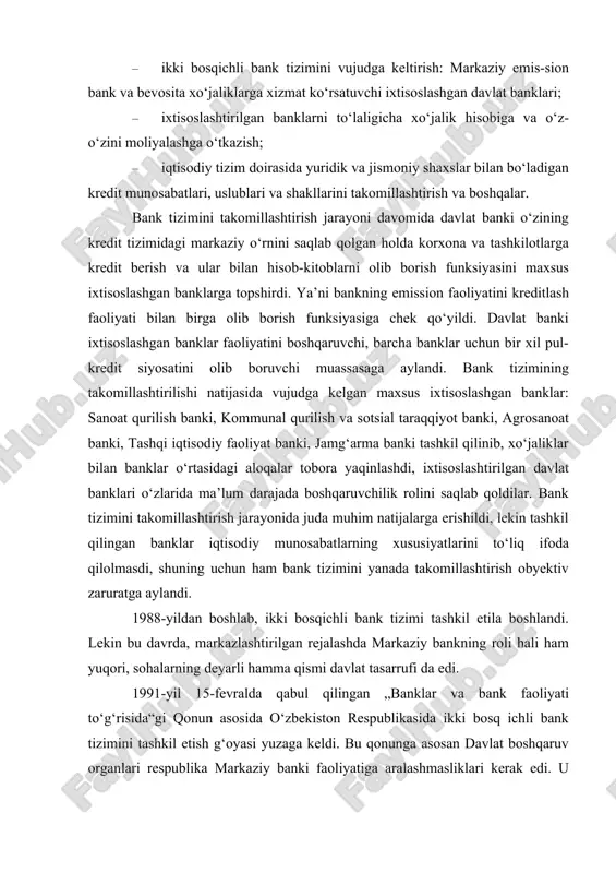 chun ham bank tizimini yanada takomillashtirish obyektiv zaruratga aylandi. 1988-yildan boshlab, ikki bosqichli bank tizimi tashkil etila boshlandi. lekin bu davrda, markazlashtirilgan rejalashda markaziy bankning roli hali ham yuqori, sohalarning deyarli hamma qismi davlat tasarrufi da edi. 1991-yil 15-fevralda qabul qilingan „banklar va bank faoliyati to‘g‘risida“gi qonun asosida o‘zbekiston respublikasida ikki bosq ichli bank tizimini tashkil etish g‘oyasi yuzaga keldi. bu qonunga asosan davlat boshqaruv organlari respublika markaziy banki faoliyatiga aralashmasliklari kerak edi. u faqat respublika oliy majlisiga hisobot berishi kerak. bu qonunni amalga tadbiq etish, asosan, respublikamiz mustaqillikni qo‘lga kiritgandan so‘ng boshlandi. o‘zbekiston bozor iqtisodiyotiga o‘tishning bosqichma-bosqich yo‘lini tanlaganligi bois, 1-bosqichdagi pul-kredit siyosati sohasidagi asosiy vazifalar quyidagilardan iborat qilib qo‘yildi: · markaziy bank boshchiligida keng tarmoqli musta qil tijo-rat va xususiy banklarni o‘zida mujassamlashtirgan ikki bosqich li bank tizimini vujudga keltirish, respublika hududida yirik chet el banklarining bo‘limlari va vakolatxonalarini ochish uchun qulay sharoit yaratish; · barqaror pul muomalasini …