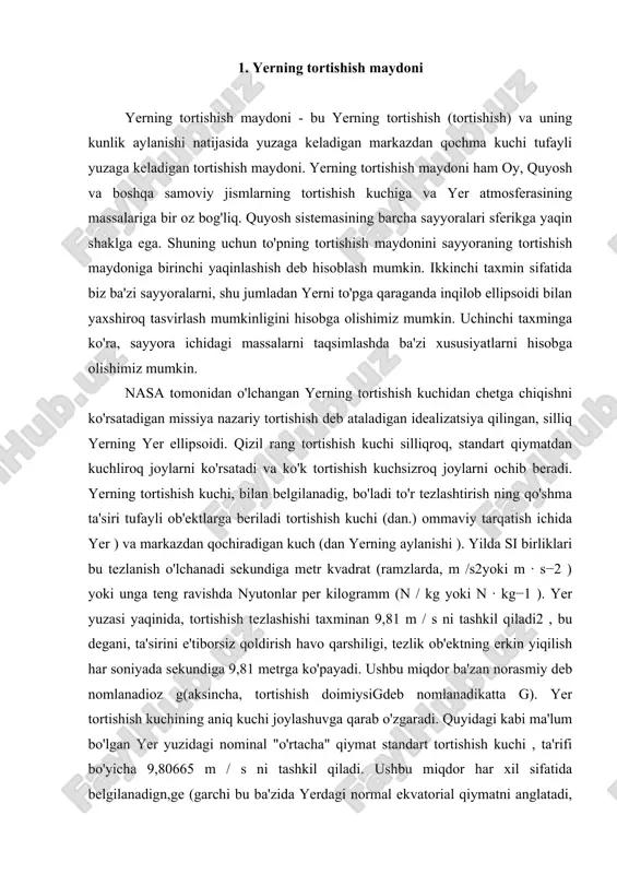 ba'zan norasmiy deb nomlanadioz g(aksincha, tortishish doimiysigdeb nomlanadikatta g). yer tortishish kuchining aniq kuchi joylashuvga qarab o'zgaradi. quyidagi kabi ma'lum bo'lgan yer yuzidagi nominal "o'rtacha" qiymat standart tortishish kuchi , ta'rifi bo'yicha 9,80665 m / s ni tashkil qiladi. ushbu miqdor har xil sifatida belgilanadign,ge (garchi bu ba'zida yerdagi normal ekvatorial qiymatni anglatadi, 9,78033 m / s)2 ),g0 , gee yoki oddiyginag(bu o'zgaruvchan mahalliy qiymat uchun ham ishlatiladi). the vazn yer yuzidagi ob'ekt - bu tomonidan berilgan pastga tushadigan kuch nyutonning ikkinchi harakat qonuni, yokif=ma(kuch=massa×tezlashtirish). gravitatsiyaviy tezlanish umumiy tortishish tezlanishiga hissa qo'shadi, ammo yerning aylanishi kabi boshqa omillar ham o'z hissasini qo'shadi va shuning uchun ob'ektning og'irligiga ta'sir qiladi.gravitatsiya odatda oy va quyoshning tortishish kuchini o'z ichiga olmaydi. jihatidan hisobga olinadi gelgit ta'siri.bu narsa vektor (fizika) miqdori va uning yo'nalishi a ga to'g'ri keladi agar tortishish koinotdagi barcha narsalarga ega bo'lgan umumiy tushuncha va sifat bo'lsa, tortishish bu hamma narsani …