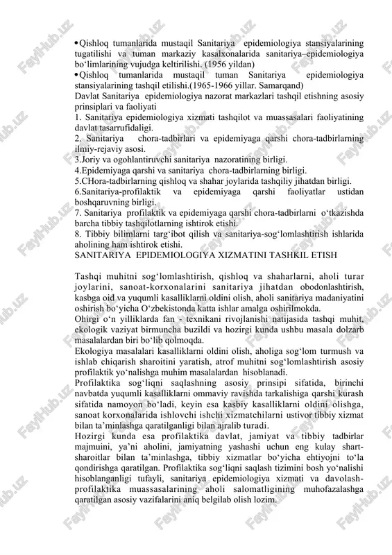 gartirish. (1965 –1963 yillar) 1. sanitariya-epidemiologik va profilaktik chora-tadbirlarning barcha shakllarini ko‘tarish, yuksaltirib borish va takomillashtirish. sanitariya va epidemiologiya xizmatining tashqiliy va boshqaruv shakllari 1. ichki ishlar xalq komissariyatining tibbiy qismlar ustidan boshqaruvi (sog‘liqni saqlash xalq komissariyati tashqil etilgunicha). 1. sog‘liqni saqlash xalq komissariyati tarkibida sanitariya–epidemiologiya seksiyalari (1922 yilgacha) 1. birinchi sanitariya stansiyasi (gomel 1922 yil ) 1. sanitariya epidemiologiya stansiyalarining keng miqiyosida tashqil etila boshlanishi. sanitariya epidemiologiya stansiyalari mustaqil tashqilot sifatida (ukraina, 1931 yil). 1. sanitariya epidemiologiya stansiyalari. davlat sanitariya inspeksiyasi. 1. sanitariya epidemiologiya xizmati turli elementlarining bitta qilib birlashtirilishi, ya’ni kompleks tashqilot–sanitariya epidemiologiya stansiyasi muassasalarining tashqil qilishi. 1. qishloq tumanlarida mustaqil sanitariya epidemiologiya stansiyalarining tugatilishi va tuman markaziy kasalxonalarida sanitariya–epidemiologiya bo‘limlarining vujudga keltirilishi. (1956 yildan) 1. qishloq tumanlarida mustaqil tuman sanitariya epidemiologiya stansiyalarining tashqil etilishi.(1965-1966 yillar. samarqand) davlat sanitariya epidemiologiya nazorat markazlari tashqil etishning asosiy prinsiplari va faoliyati 1. sanitariya epidemiologiya xizmati tashqilot va muassasalari faoliyatining davlat tasarrufidaligi. …
