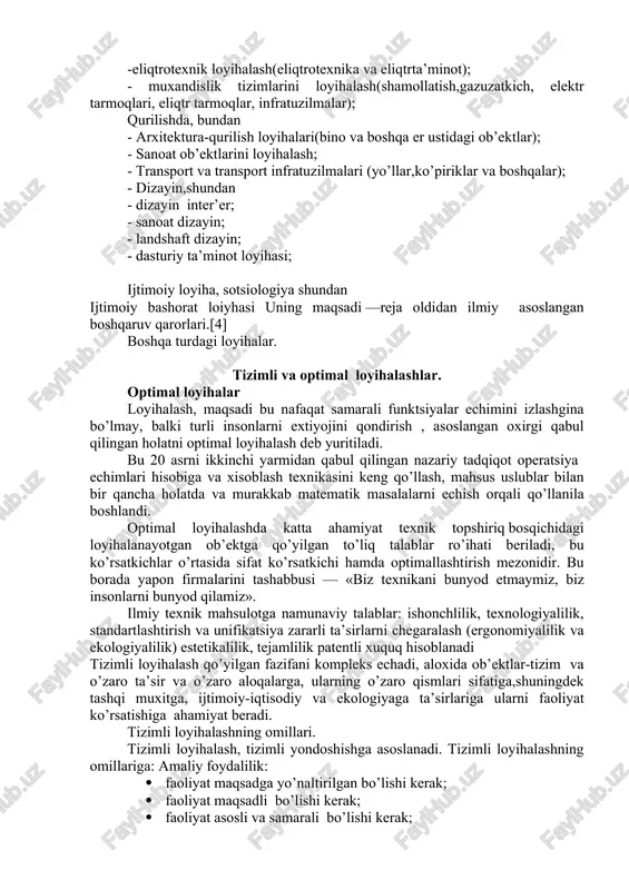 xnik tizimlarni loyihalash, shundan - texnik loyihalash (texnik qurilma va jixoz); -eliqtrotexnik loyihalash(eliqtrotexnika va eliqtrta’minot); - muxandislik tizimlarini loyihalash(shamollatish,gazuzatkich, elektr tarmoqlari, eliqtr tarmoqlar, infratuzilmalar); qurilishda, bundan - arxitektura-qurilish loyihalari(bino va boshqa er ustidagi ob’ektlar); - sanoat ob’ektlarini loyihalash; - transport va transport infratuzilmalari (yo’llar,ko’piriklar va boshqalar); - dizayin,shundan - dizayin inter’er; - sanoat dizayin; - landshaft dizayin; - dasturiy ta’minot loyihasi; ijtimoiy loyiha, sotsiologiya shundan ijtimoiy bashorat loiyhasi uning maqsadi —reja oldidan ilmiy asoslangan boshqaruv qarorlari.[4] boshqa turdagi loyihalar. tizimli va optimal loyihalashlar. optimal loyihalar loyihalash, maqsadi bu nafaqat samarali funktsiyalar echimini izlashgina bo’lmay, balki turli insonlarni extiyojini qondirish , asoslangan oxirgi qabul qilingan holatni optimal loyihalash deb yuritiladi. bu 20 asrni ikkinchi yarmidan qabul qilingan nazariy tadqiqot operatsiya echimlari hisobiga va xisoblash texnikasini keng qo’llash, mahsus uslublar bilan bir qancha holatda va murakkab matematik masalalarni echish orqali qo’llanila boshlandi. optimal loyihalashda katta ahamiyat texnik topshiriq bosqichidagi loyihalanayotgan ob’ektga qo’yilgan …