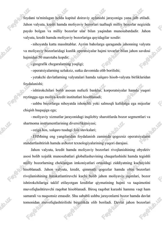 cheklangan imkoniyatlari o�rtasidagi ziddiyatning kuchayishi hisoblanadi. jahon valyuta, kredit, qimmatli qog�ozlar hamda oltin bozorlari rivojlanishining harakatlantiruvchi kuchi bo�lib jahon moliyaviy oqimlari, bozor ishtirokchilariga taklif etilayotgan kreditlar qiymatining hajmi va taqsimotini muvofiqlashtiruvchi raqobat hisoblanadi. biroq raqobat kurashi hamma vaqt ham samarali va nuqsonsiz emasdir. shu sababli ushbu jarayonlarni bozor hamda davlat tomonidan muvofiqlashtirilishi birgalikda olib boriladi. davlat jahon bozorlari faoliyatiga inqirozli jarayonlarning oldini olish yoki ularni bartaraf etish maqsadida aralashadi. xalqaro iqtisodiy munosabatlarning rivojlanishi hom ashyo manbalari va iste'molchilar bozorlari uchun raqobat kurashining kuchayishi bilan samarali investitsiyalar hamda moliyaviy oqimlar milliy xarakterini yo�qotgan va o�zining kosmopolitik tabiatini ko�rsatgan holda bir mamlakatdan boshqa bir mamlakatga stihiyali asosda oqib o�tadi. milliy valyuta, kredit va moliyaviy bozorlar o�zlarining mustaqilligini nisbatan saqlab qolgan holda faoliyatlarini to�ldiruvchi hamda milliy iqtisodiyot va pul-kredit tizimlari bilan bog�liq bo�lgan boshqa shu kabi jahon bozorlari bilan chambarchas bog�lanib ketmoqdalar. jahon valyuta, kredit va moliya bozorlari o�zlarining katta imkoniyatlari hamda ko�p …