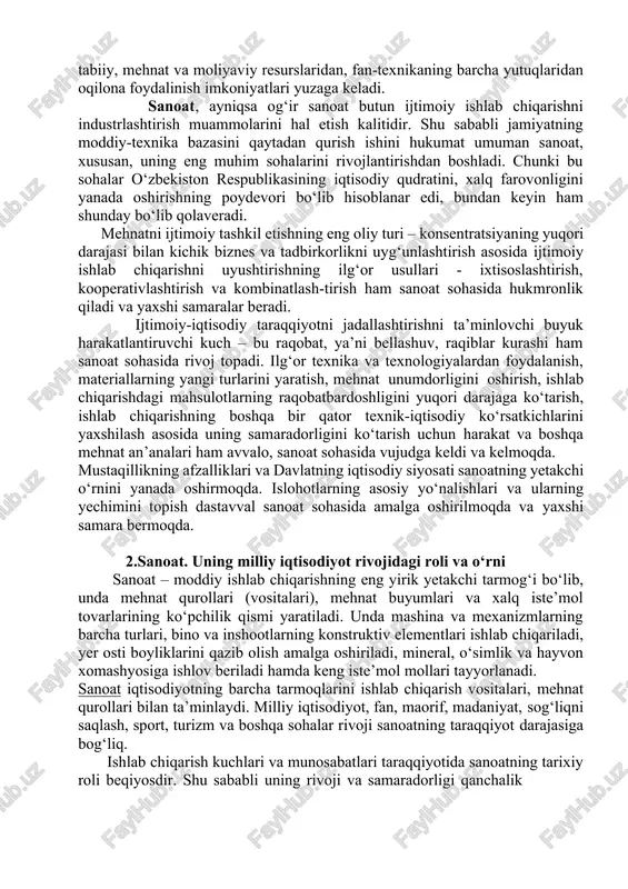 onlar munosabatining yuksak normalari va umuminsoniy tamoyillarini, qadriyatlarini qaror toptiruvchi, yangi hayot uchun ilg‘or kurashchi xislatlari bir butun bo‘lib mujassamlashgan. sanoat taraqqiyotining muhim qonuniyatlaridan biri sanoat xodimlarining madaniy-texnikaviy, ma’naviy-ma’rifiy darajasining o‘sishi, ishlab chiqarish malakasi va tajribasining tinmay oshib borishidir. o‘zbekiston mehnatkashlarining bilim va ko‘nikmasi, ishlab chiqarish malakasi va mahorati, madaniy va ma’rifiy saviyasini yuqori darajaga ko‘tarish bo‘yicha amalga oshirilayotgan ishlarda ham sanoatning yuqori o‘rin tutishini ko‘rish mumkin. sanoat mamlakat mudofaa qobiliyatining moddiy bazasi, el-yurtda tinchlik va barqarorlikni saqlashning muhim omili, qo‘shni mamlakatlar mustaqilligini, hamkorligi va birdamligini ta’minlovchi muhim sohadir. o‘zbekiston davlati mudofaasini kafolatlashda sanoatning roli alohida ahamiyat kasb etadi. sanoat shunday tarmoqki, barcha mamlakatlarning siyosiy, iqtisodiy va tashkiliy intilishlari, ularning xo‘jalik jihatdan birlashishi, ya’ni iqtisodiy integratsiya tavsifida o‘z ifodasini topadi. natijada barcha mamlakatlarning tabiiy, mehnat va moliyaviy resurslaridan, fan-texnikaning barcha yutuqlaridan oqilona foydalinish imkoniyatlari yuzaga keladi. sanoat, ayniqsa og‘ir sanoat butun ijtimoiy ishlab chiqarishni industrlashtirish muammolarini hal etish kalitidir. shu …