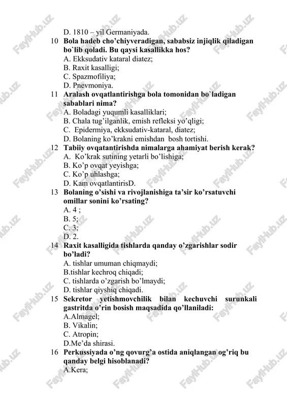 a; c. ko’p uhlashga; d. kam ovqatlantirisd. 13 bolaning o’sishi va rivojlanishiga ta’sir ko’rsatuvchi omillar sonini ko’rsating? a. 4 ; b. 5; c. 3; d. 2. 14 raxit kasalligida tishlarda qanday o’zgarishlar sodir bo’ladi? a. tishlar umuman chiqmaydi; b.tishlar kechroq chiqadi; c. tishlarda o’zgarish bo’lmaydi; d. tishlar qiyshiq chiqadi. 15 sekretor yetishmovchilik bilan kechuvchi surunkali gastritda o’rin bosish maqsadida qo’llaniladi: a.almagel; b. vikalin; c. atropin; d.me’da shirasi. 16 perkussiyada o’ng qovurg’a ostida aniqlangan og’riq bu qanday belgi hisoblanadi? a.kera; b. ortnera; c. frenikus; d.shyo’tkin-blyumberg. 17 o’tkir glomerulonefritni o’tkazgan bemorlar qancha vaqt dispenser nazoratida turadi? a.1 yil; b. 2 yil; c. 3 yil; d.4 yil. 18 ichki sekretsiya bezlari kasalliklarini qaysi fan o’rganadi? a. gematologiya; b. endokrinologiya; c. urologiya; d. gerantologiya. 19 xevingxerst bo’yicha rivojlanish bosqichlari nechta? a.7; b. 6; c. 2; d.8. 20 nafas a’zolari kasalliklarida qanday qo’shimncha tekshirish usulidan foydalaniladi? a.xolesistografiya; b. urografiya; c. o’pka tamografiyasi; d.gastroskopiya. kasbiy nazariy …