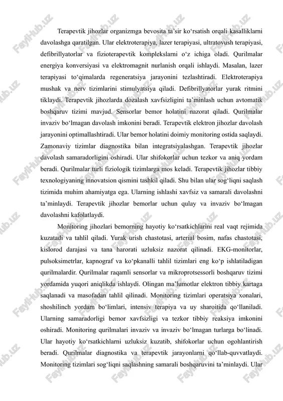gratsiyalashgan tizimlar tashxisni avtomatlashtiradi. qurilmalar invaziv bo‘lmagan diagnostikani ta’minlaydi. bemor holati doimiy monitoring ostida bo‘ladi. diagnostik jihozlar tibbiyotda diagnostika aniqligini oshiradi. ular sog‘liqni saqlashning samarali boshqaruvini ta’minlaydi. diagnostik elektron asboblar zamonaviy tibbiyotning ajralmas qismidir. ular shifokorlarning ishini soddalashtiradi va bemor xavfsizligini ta’minlaydi. diagnostik jihozlar innovatsion texnologiyalar bilan uyg‘un ishlaydi. shu sababli ularning roli tibbiyotda beqiyosdir. terapevtik jihozlar organizmga bevosita ta’sir ko‘rsatish orqali kasalliklarni davolashga qaratilgan. ular elektroterapiya, lazer terapiyasi, ultratovush terapiyasi, defibrillyatorlar va fizioterapevtik komplekslarni o‘z ichiga oladi. qurilmalar energiya konversiyasi va elektromagnit nurlanish orqali ishlaydi. masalan, lazer terapiyasi to‘qimalarda regeneratsiya jarayonini tezlashtiradi. elektroterapiya mushak va nerv tizimlarini stimulyatsiya qiladi. defibrillyatorlar yurak ritmini tiklaydi. terapevtik jihozlarda dozalash xavfsizligini ta’minlash uchun avtomatik boshqaruv tizimi mavjud. sensorlar bemor holatini nazorat qiladi. qurilmalar invaziv bo‘lmagan davolash imkonini beradi. terapevtik elektron jihozlar davolash jarayonini optimallashtiradi. ular bemor holatini doimiy monitoring ostida saqlaydi. zamonaviy tizimlar diagnostika bilan integratsiyalashgan. terapevtik jihozlar davolash samaradorligini oshiradi. ular shifokorlar …