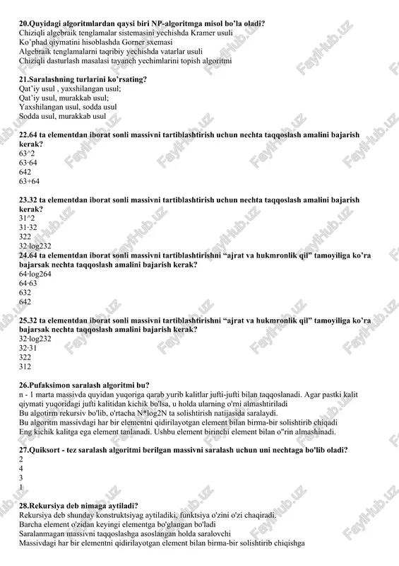 ta taqqoslash amalini bajarish kerak? 63^2 63∙64 642 63+64 23.32 ta elementdan iborat sonli massivni tartiblashtirish uchun nechta taqqoslash amalini bajarish kerak? 31^2 31∙32 322 32∙log232 24.64 ta elementdan iborat sonli massivni tartiblashtirishni “ajrat va hukmronlik qil” tamoyiliga ko’ra bajarsak nechta taqqoslash amalini bajarish kerak? 64∙log264 64∙63 632 642 25.32 ta elementdan iborat sonli massivni tartiblashtirishni “ajrat va hukmronlik qil” tamoyiliga ko’ra bajarsak nechta taqqoslash amalini bajarish kerak? 32∙log232 32∙31 322 312 26.pufaksimon saralash algoritmi bu? n - 1 marta massivda quyidan yuqoriga qarab yurib kalitlar jufti-jufti bilan taqqoslanadi. agar pastki kalit qiymati yuqoridagi jufti kalitidan kichik bo'lsa, u holda ularning o'rni almashtiriladi bu algotirm rekursiv bo'lib, o'rtacha n*log2n ta solishtirish natijasida saralaydi. bu algoritm massivdagi har bir elementni qidirilayotgan element bilan birma-bir solishtirib chiqadi eng kichik kalitga ega element tanlanadi. ushbu element birinchi element bilan o"rin almashinadi. 27.quiksort - tez saralash algoritmi berilgan massivni saralash uchun uni nechtaga bo'lib …
