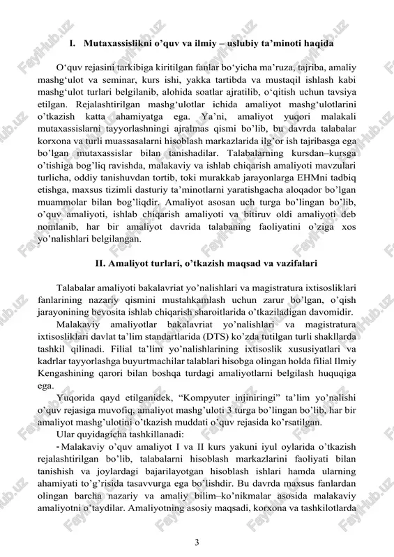 rsatayotgan tarmoqlarining tarkibi va ularning dasturiy ta’minotini o’rganish, korxonalarda kompyuter tarmoqlari va ular dasturiy ta’minotidan foydalanish qanday yo’lga qo’yilganligi, korxona faoliyatida axborotni qayta ishlashni osonlashtirish yo’llarini izlash va buning uchun qanday dasturlar yaratish mumkinligi hamda ularni tuzishda yordam ko’rsatish, o’rganishdir. · ishlab chiqarish malakaviy amaliyot iii-iv kurs tugagandan keyin rejalashtirilgan. unda talabalarni faoliyati “ehm operatori”, “tizim administratori”, “korxona dasturchi–muhandisi” lavozim-larida bajariladigan ishlar bilan tanishish hamda shu lavozimlarda ishlash, nazariy bilimlarini amaliyotda sinab ko’rishga yo’naltirilgan bo’ladi. · v kursda rejalashtirilgan bitiruv oldi amaliyotidan asosiy ko’zlangan maqsad, talabalarning olgan nazariy bilimlarini ishlab chiqarishda yanada mustahkamlash, tashkilotlardagi ish yuritish.yu uslubiy, ishlab chiqarish jarayonlarini qay darajada avtomatlashganini va undan foydalanish samaradorligini oshirishdagi mutaxassislarning ilmiy izlanish yo’nalishidagi ishlari bilan tanishishdir. shuningdek, bitiruv malakaviy ishlarini shu korxona muammolari asosida tayyorlashlari va bevosita soha korxonasida tadbiqdan o’tkazish belgilangan. amaliyotni o’tish davrida maxsus fanlardan olingan barcha nazariy va amaliy bilim va ko’nikmalari asosida bitiruv oldi amaliyotiga yuborish tashkil …