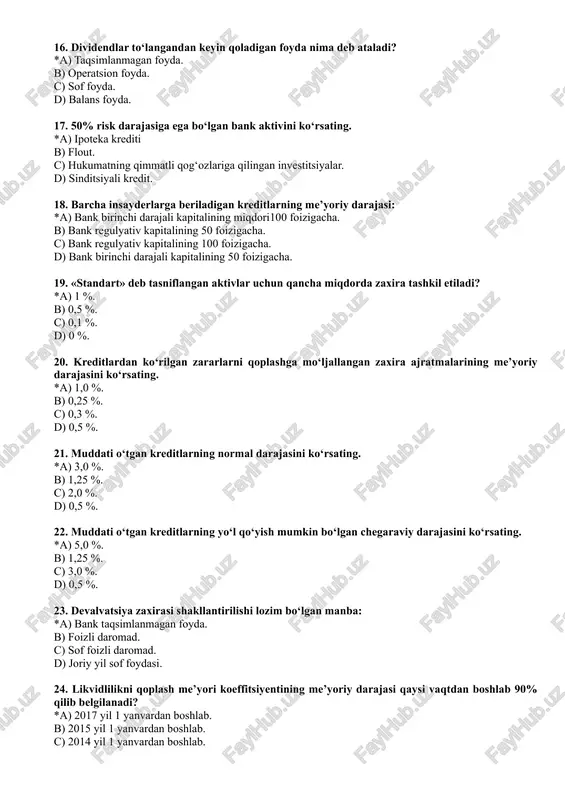 darajasini ko‘rsating. *a) 5,0 %. b) 1,25 %. c) 3,0 %. d) 0,5 %. 23. devalvatsiya zaxirasi shakllantirilishi lozim bo‘lgan manba: *a) bank taqsimlanmagan foyda. b) foizli daromad. c) sof foizli daromad. d) joriy yil sof foydasi. 24. likvidlilikni qoplash me’yori koeffitsiyentining me’yoriy darajasi qaysi vaqtdan boshlab 90% qilib belgilanadi? *a) 2017 yil 1 yanvardan boshlab. b) 2015 yil 1 yanvardan boshlab. c) 2014 yil 1 yanvardan boshlab. d) 2016 yil 1 yanvardan boshlab. 25. barqaror moliyalashtirishning mavjud summasiga kiradigan elementni ko‘rsating. a) *regulyativ kapital b) sud jarayonidagi aktivlar. c) qaytarish muddati 1 yildan ortqi bo‘lgan aktivlar. d) balansdan tashqari majburiyatlarning 15 foizi. 26. barqaror moliyalashtirishning zarur summasiga kiradigan elementni ko‘rsating. *a) sud jarayonidagi aktivlar: b) qaytarish muddati belgilanmagan qarz mablag‘lari summasining 30 foizi. c) muddatsiz likvidli aktivlar. d) qaytarish muddati 1 yil va undan ortiq bo‘lgan majburiyatlar. 27. sof foizli spred ko‘rsatkichining me’yoriy darajasi: *a) 1,25 % b) 0,4 …