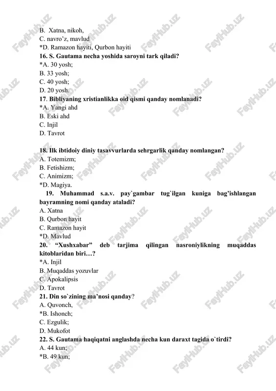 jaynizm, zorastrizm *b.fetishizm, totemizm, magiya, animizm c. fetishizm, buddizm, qabila boshliqlarining shaxsiga sig’inish, d. xristianlik, totemizm, sintoizm, tabiatni ilohiylashtirish 33. buddaga dastlab necha kishi hamroh bo`ladi? *a. 5 kishi; b. 6 kishi; c. 7 kishi; d. 8 kishi. 34. xristianlik dinida protestantizm oqimi qachon ajralib chiqqan? *a. 1517 yilda b. 1054 yilda c. 1534 yilda d. 1532 yilda 35. odamlarga, narsalarga va atrof olamdagi hodisalarga g’ayritabiiy yo’l bilan ta’sir qilish mumkinligiga bo’lgan ishonch asosidagi e’tiqodlar va maroismlar qaysi dinning xususiyati? a. totemizm b. fetishizm *c. magiya d. animizm 36. buddaviylik dinida azoblardan qutulish uchun inson qanday holatga erishishi kerak? a. meditatsiya; b. donolik; c. trishna; *d. nirvana. 37. “yetti sirli marosim” qaysi dinga tegishli? *a.xristianlik b.hinduiylik c.buddizm d.sintoiylik 38. dinning kelib chiqishi haqidagi asosiy qarashlar quyidagilardan qaysi biri? *a. diniy va ilmiy b. idealistik va materialistik c. nasroniylarcha va musulmonlarcha d. metafizik va dialektik 39.vijdon erkinligi va diniy tashkilotlar to’g’risidagi …