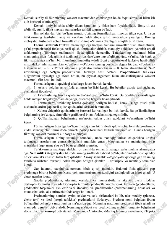 sifatidagi ahamiyati katta. tafakkur shakllari va qonunlarini o‘rganish, ulardan ongli ravishda foydalanish fikrlash madaniyatini o‘stiradi, xususan, fikrni to‘g‘ri qurish malakasini rivojlantiradi; bahs yuritishda o‘zining va boshqalarning fikriga tanqidiy munosabatda bo‘lishiga, suhbatdoshining mulohazalaridagi xatolarni ochib tashlashga yordam beradi. ibn sinoning qayd etishicha, haqiqatning nima ekani, ne narsaning haqiqatga yaqin ekanligi, nimaning yolg‘onligi, haqiqat va yolg‘onning qanday xillari borligi mantiq yordamida aniqlanadi. til – axborot belgilari tizimi. tafakkur til bilan uzviy aloqada mavjud. fikr ideal hodisadir. u faqat tilda – moddiy hodisada (tovush to‘lqinlarida, grafik chiziqlarda) reallashadi, boshqa kishilar bevosita qabul qila oladigan, his etadigan shaklga kiradi va odamlarning o‘zaro fikr almashish vositasiga aylanadi. boshqacha aytganda, til fikrning bevosita voqe bo‘lish shaklidir. tafakkur ideal hodisa bo‘lib, tilda reallashadi. til tafakkur bilan uzviy bog‘langan, fikrimizning bevosita mavjud bo‘lishini ta’minlaydigan va kishilar o‘rtasida aloqa o‘rnatishga xizmat qiladigan axborot belgilari tizimidan iborat. belgi bilish jarayonida boshqa bir predmetning vakili vazifasini bajaruvchi hamda u haqda ma’lum …