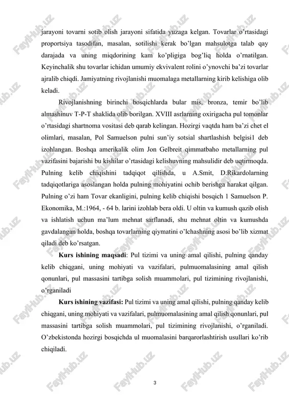 deb ko’rsatgan. kurs ishining maqsadi: pul tizimi va uning amal qilishi, pulning qanday kelib chiqgani, uning mohiyati va vazifalari, pulmuomalasining amal qilish qonunlari, pul massasini tartibga solish muammolari, pul tizimining rivojlanishi, o’rganiladi kurs ishining vazifasi: pul tizimi va uning amal qilishi, pulning qanday kelib chiqgani, uning mohiyati va vazifalari, pulmuomalasining amal qilish qonunlari, pul massasini tartibga solish muammolari, pul tizimining rivojlanishi, o’rganiladi. o’zbekistonda hozirgi bosqichda ul muomalasini barqarorlashtirish usullari ko’rib chiqiladi. i.bob pulning paydo bo’lishi, rivojlanish tarixi 1.1 pulning oaydo bo’lishi qiymat qonuni va uning muomala doirasida yuzaga chiqish shakli - pul muomalasi qonuni tovar-pul munosabati mavjud bo’lgan barcha ijtimoiy formatsiyalarga xosdir. qiymat shakllari va pul muomalasi taraqqiyot yo’lini tahlil qilayotib, k. marks pul muoma-lasining qonunini ochdi. bu qonunga asosan muomala vositasi funktsiyasini amalga oshirish uchun kerak bo’lgan pul miqdori aniqlanadi. metallik pul muomalasida muomaladagi pul miqdori stixiyali tarzda, pullarning xazina funktsiyasi yordamida tartibga solib turilgan: agar pulga ehtiyoj kamaysa, …