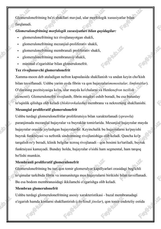 ishlar bilan glomerulonefrit. tez rivojlanuvchi glomerulonefrit xamma-moon deb ataladigan nefron kapsulasida shakllanish va undan keyin cho'kish bilan tavsiflanadi. ushbu yarim oyda fibrin va qon hujayralarimonositalar, limfotsitlar). o'zlarining pozitsiyasiga ko'ra, ular mayda ko'chalarni va henlenefron tuzilish elementi). glomerulonefrit rivojlanib, fibrin miqdori oshib boradi, bu esa butunlay to'sqinlik qilishga olib keladi (blokirovkalasha) membrana va nekrozning shakllanishi. mesangial proliferatif glomerulonefrit ushbu turdagi glomerulonefritlar proliferatsiya bilan xarakterlanadi (sprawla) paranjimada mezanjial hujayralar va buyraklar tomirlarida. mesanjial hujayralar mayda hujayralar orasida joylashgan hujayralardir. keyinchalik bu hujayralarni ko'payishi buyrak funktsiyasi va nefrotik sindromning rivojlanishiga olib keladi. qancha ko'p tarqalish ro'y beradi, klinik belgilar tezroq rivojlanadi - qon bosimi ko'tariladi, buyrak funktsiyasi kamayadi. bunday holda, hujayralar o'sishi ham segmental, ham tarqoq bo'lishi mumkin. membranli proliferatif glomerulonefrit glomerulonefritning bu turi qon tomir glomerulyar kapillyarlari orasidagi bog'ichli to'qimalar tarkibida fibrin va immunitetga mos hujayralarni birikishi bilan tavsiflanadi. bu esa bodom membranasidagi ikkilamchi o'zgarishga olib keladi. membran glomerulonefrit ushbu turdagi glomerulonefritning …