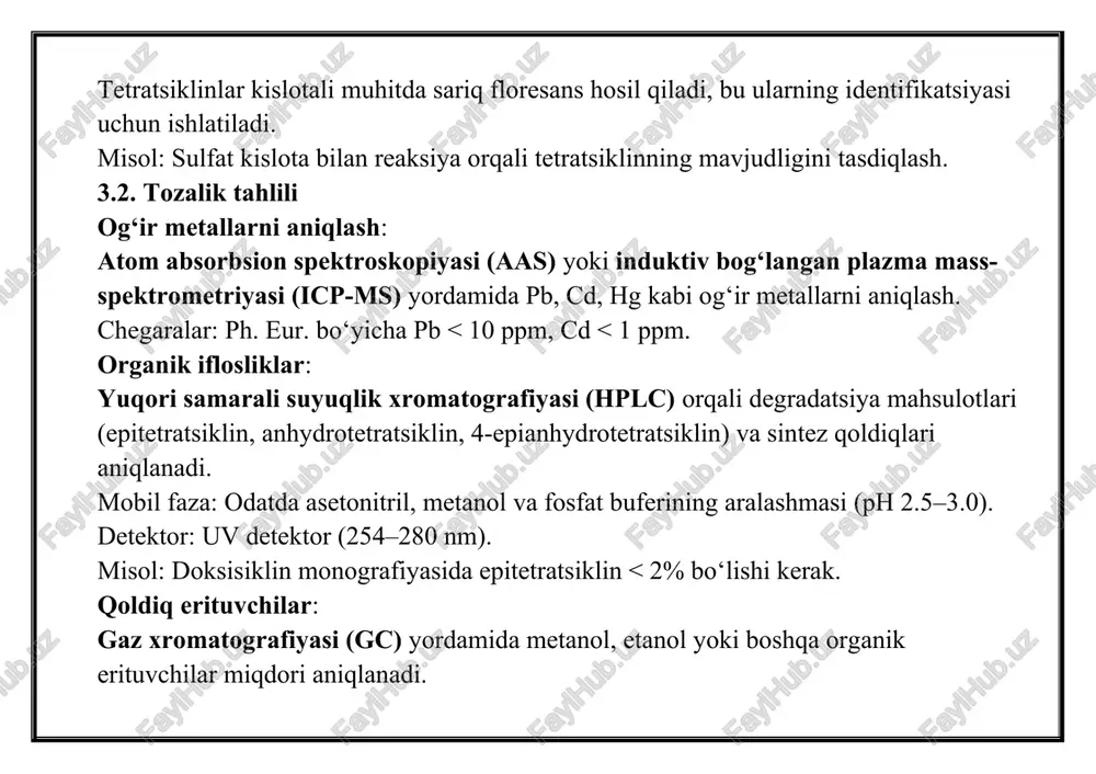 atlar eruvchanlik testlari: tetratsiklinlar suvda o‘rtacha eruvchan, organik erituvchilarda esa kam eruvchan. ph. eur. talablariga muvofiqligi tekshiriladi. misol: doksisiklin hyclate suvda 50 mg/ml gacha eriydi. ph o‘lchash: tetratsiklin eritmalarining ph 2.0–3.0 (tetratsiklin gidroxlorid) yoki 4.0–5.5 (doksisiklin) oralig‘ida bo‘lishi kerak. eriydigan moddalar: tabletkalarda erimaydigan moddalar miqdori usp bo‘yicha < 1% bo‘lishi lozim. suv tarkibi: karl fischer titrlash usuli yordamida gidrat shakllaridagi suv miqdori aniqlanadi. misol: doksisiklin hyclate’da suv tarkibi 1.4–2.8% bo‘lishi kerak. 3.5. barqarorlik tahlili hplc va lc-ms: saqlash sharoitlarida (yorug‘lik, namlik, harorat) degradatsiya mahsulotlarini aniqlash. misol: tetratsiklinning anhydrotetratsiklin va 4-epianhydrotetratsiklin kabi toksik degradatsiya mahsulotlari lc-ms bilan aniqlanadi. termik tahlil: differensial skanlovchi kalorimetriya (dsc) va termogravimetriya (tga) yordamida moddaning termik barqarorligi va erish nuqtasi tekshiriladi. misol: tetratsiklin gidroxloridning erish nuqtasi 170–175°c atrofida. fotobarqarorlik testlari: tetratsiklinlar yorug‘lik ta’sirida fotodegradatsiyaga uchraydi, shuning uchun ich q1b bo‘yicha fotobarqarorlik testlari o‘tkaziladi. tetratsiklinlarning tibbiy ahamiyati davolashdagi o‘rni: tetratsiklinlar akne, rozatsea, xlamidioz, riketsioz va lyme kasalligi kabi …