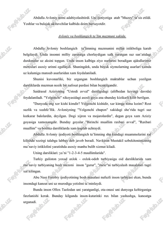 il uzbekitonimizning ma’naviy istiklolini yaratishda asosiy manba bulib xizmat kiladi. uning darsliklari: ya’ni "1-2-3-4-5 maullimlarida". turkiy guliston yoxud axlok - oxlok-odob turbiyasiga oid darsliklarida xam ma’naviy tarbiyaning bosh mezoni inson "gurur", "mexr"ni tarbiyalash masalalari tugri xal kilingan. abu nasr forobiy ijodiyotining bosh masalasi nufuzli inson tarbiyasi ekan, bunda insondagi kanoat uni uz murodiga yetishni ta’minlaydi. bunda inson ollox taolodan uni yaratganligi, ota-onasi uni dunyoga keltirganiga faxrlanishi kerak. bunday kilganda inson-kutarinki rux bilan yashashga, kanoatga urganadi. avloniy esa bu goyani rivojlantirib, xayotidan noliydigan noshud mexnatni uz e’tikodiga aylantirolmagan inson - tirik bulsa xam, ulikdir - deydi. xarakatchan, xayot oshigining fe’li keng, ezgulikni uzida kasb kilgan insongina xayotd mazmunli yashaydi, deydi, u. darxakikat, insonning ruxini kutarinkiligi gulshani, maskani, roxat gushasi bu uning vatanidir. vatan tuygusi abdulla avloniyning darsliklarining xar bir satrida uz aksini topgan. tugulib usdim bu vatanda vatanim misoli yuk jaxonda!... ... utar kunlar, utar zamon, ey vatanim bulma xijron men …