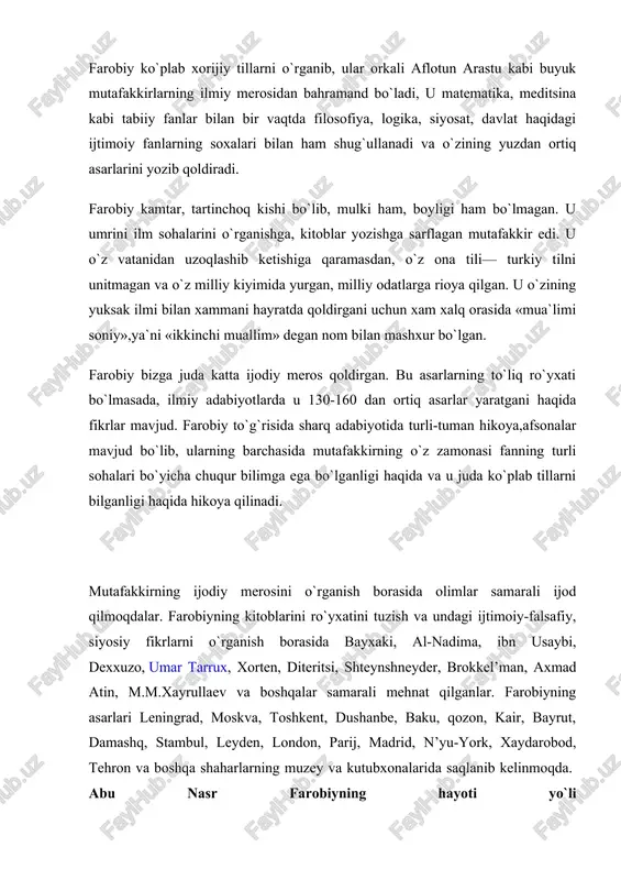 darobod, tehron va boshqa shaharlarning muzey va kutubxonalarida saqlanib kelinmoqda. abu nasr farobiyning hayoti yo`li abu nasr farobiy – o’rta asr sharqining mashhur mutafakkiri, qadimgi yunon falsafasining sharqdagi eng yirik davomchisi va targ’ibotchisidir. u sirdaryo bo’yidagi o’tror (forob) shahrida 873 yilda tug’ilib, shosh (toshkent), buxoro shaharlarida o’qidi, so’ng xalifligining markazi bag’dod shahriga borib, u yerda ko’p yil istiqomat qildi. yunon faylasuflarining asarlarini mutolaa qilish, turli tillarni o’rganishbilan shug’ullandi. umrining so’nggi yillarida damashqda yashadi. 950 yilda vafot etdi. u turli sohalarga oid ilmiy asarlar qoldirdi. u o’z davrining faylasufi, musiqachisi, shoiri, qomusiy olimi sifatida shuhrat qozondi. u “aql haqidagi risola” “falsafadan oldin nimani o’rganish kerak”, “falsafa manbalari”, “masalalar manbalari” kabi 160 dan ortiq risolalar yaratdi. yaqin va o‘rta sharqda «ikkinchi muallim» deb nom qozongan markaziy osiyolik mashhur olim abu nasr al-forobiyning mantiq ilmiga qo‘shgan hissasi beqiyosdir. forobiy hali hech bir mutafakkir uddalay olmagan vazifani, ya’ni arastuning va umuman qadimgi grek mantig‘ini …