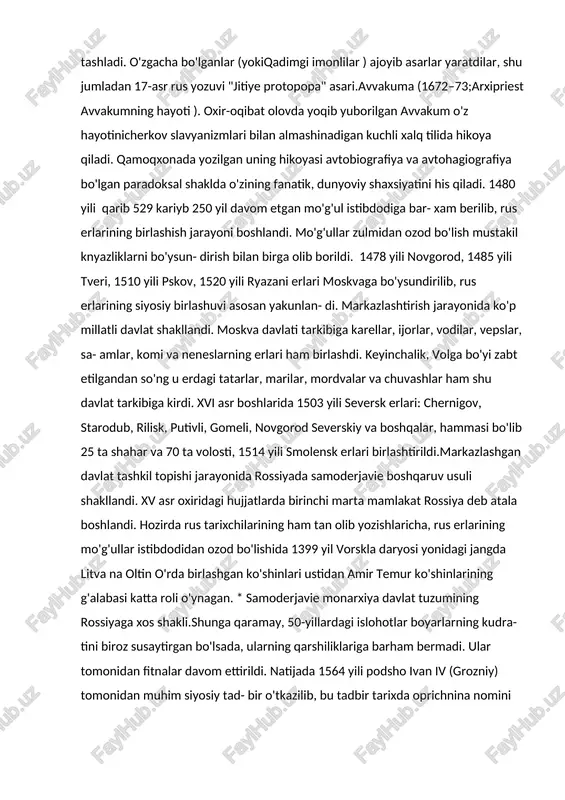 i hujjatlarda birinchi marta mamlakat rossiya deb atala boshlandi. hozirda rus tarixchilarining ham tan olib yozishlaricha, rus erlarining mo'g'ullar istibdodidan ozod bo'lishida 1399 yil vorskla daryosi yonidagi jangda litva na oltin o'rda birlashgan ko'shinlari ustidan amir temur ko'shinlarining g'alabasi katta roli o'ynagan. * samoderjavie monarxiya davlat tuzumining rossiyaga xos shakli.shunga qaramay, 50-yillardagi islohotlar boyarlarning kudra- tini biroz susaytirgan bo'lsada, ularning qarshiliklariga barham bermadi. ular tomonidan fitnalar davom ettirildi. natijada 1564 yili podsho ivan iv (grozniy) tomonidan muhim siyosiy tad- bir o'tkazilib, bu tadbir tarixda oprichnina nomini olgan.[footnoteref:1]oprichnina siyosatining mohiyati nimada edi?ivan iv markazlashgan davlat tizimida umumiy erlardan katta kismini ajratib oladi. bu erlar podsho erlari yoki oprichnina deb ataladi. oprichninaga muhim savdo yo'llari, strategik jihatdan ahamiyatli bo'lgan chegara hududlari kiritildi. barcha shahar va uezdlardan ko'ngilli bo'lib oprichninaga yozilmagan knyazlar, boyar- lar, dvoryanlar va hukumat odamlari zo'rlik bilan ko'chirildi.oprichnina knyazi va boyarlarning hukmronligiga qarshi karatilgan, ularni bo'ysindirishga yo'naltirilgan siyosat bo'lib, u …